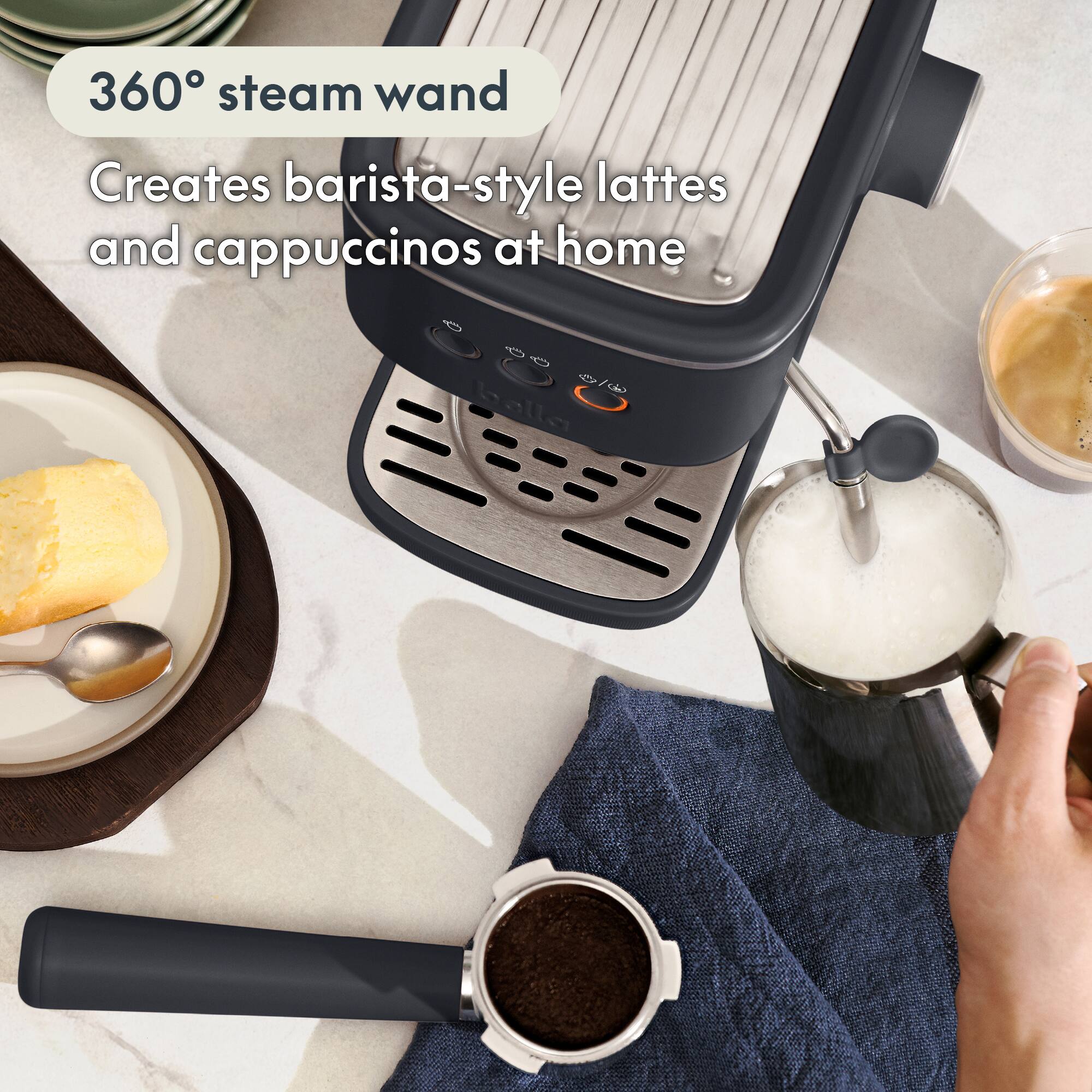 360° steam wand  
Creates barista-style lattes and cappuccinos at home