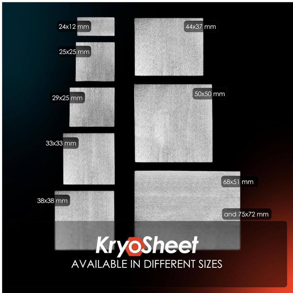 24x12 mm  
44x37 mm  
25x25 mm  
29x25 mm  
50x50 mm  
33x33 mm  
68x51 mm  
38x38 mm  
75x72 mm  

KryoSheet  
AVAILABLE IN DIFFERENT SIZES