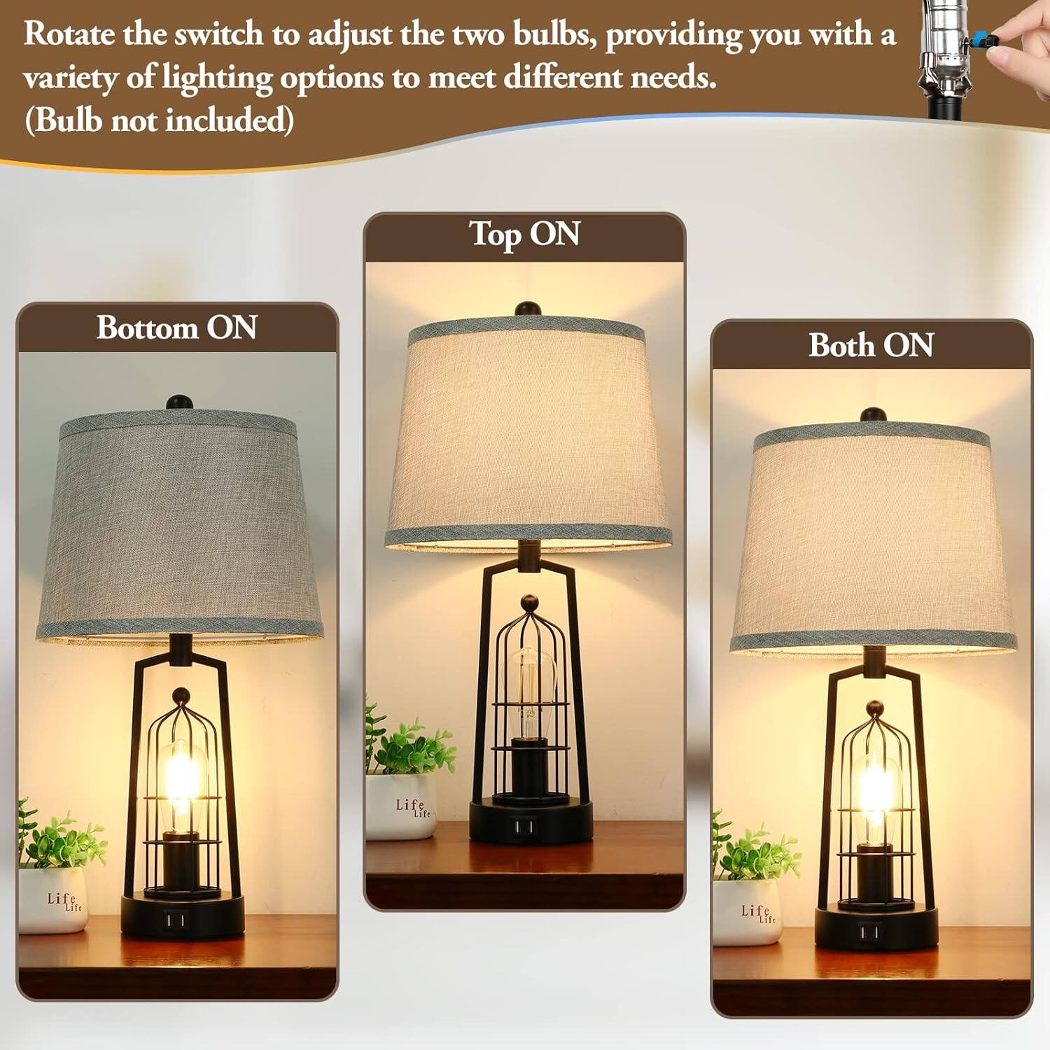 Rotate the switch to adjust the two bulbs, providing you with a variety of lighting options to meet different needs. (Bulb not included)

- Bottom ON
- Top ON
- Both ON