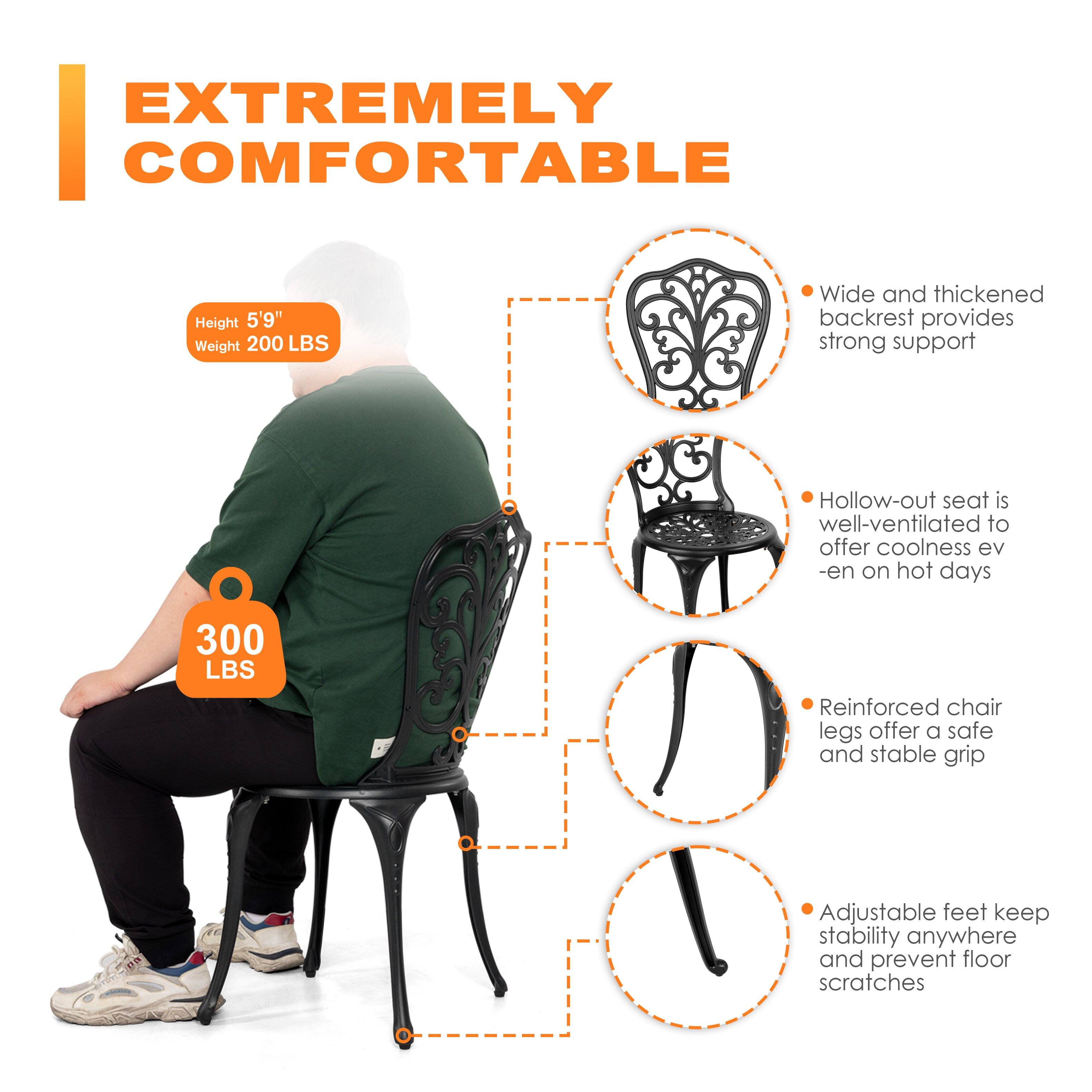 EXTREMELY COMFORTABLE

Height 5'9"  
Weight 200 LBS

300 LBS

- Wide and thickened backrest provides strong support
- Hollow-out seat is well-ventilated to offer coolness even on hot days
- Reinforced chair legs offer a safe and stable grip
- Adjustable feet keep stability anywhere and prevent floor scratches