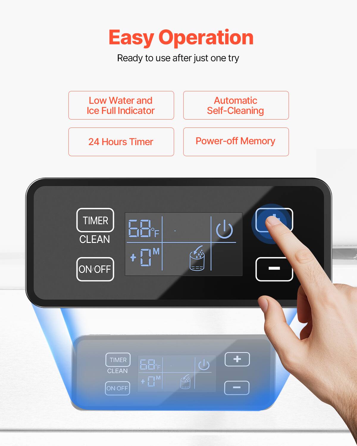 Easy Operation  
Ready to use after just one try  

- Low Water and Ice Full Indicator  
- Automatic Self-Cleaning  
- 24 Hours Timer  
- Power-off Memory  

TIMER CLEAN  
ON/OFF  

68°F  
+ 0 M
