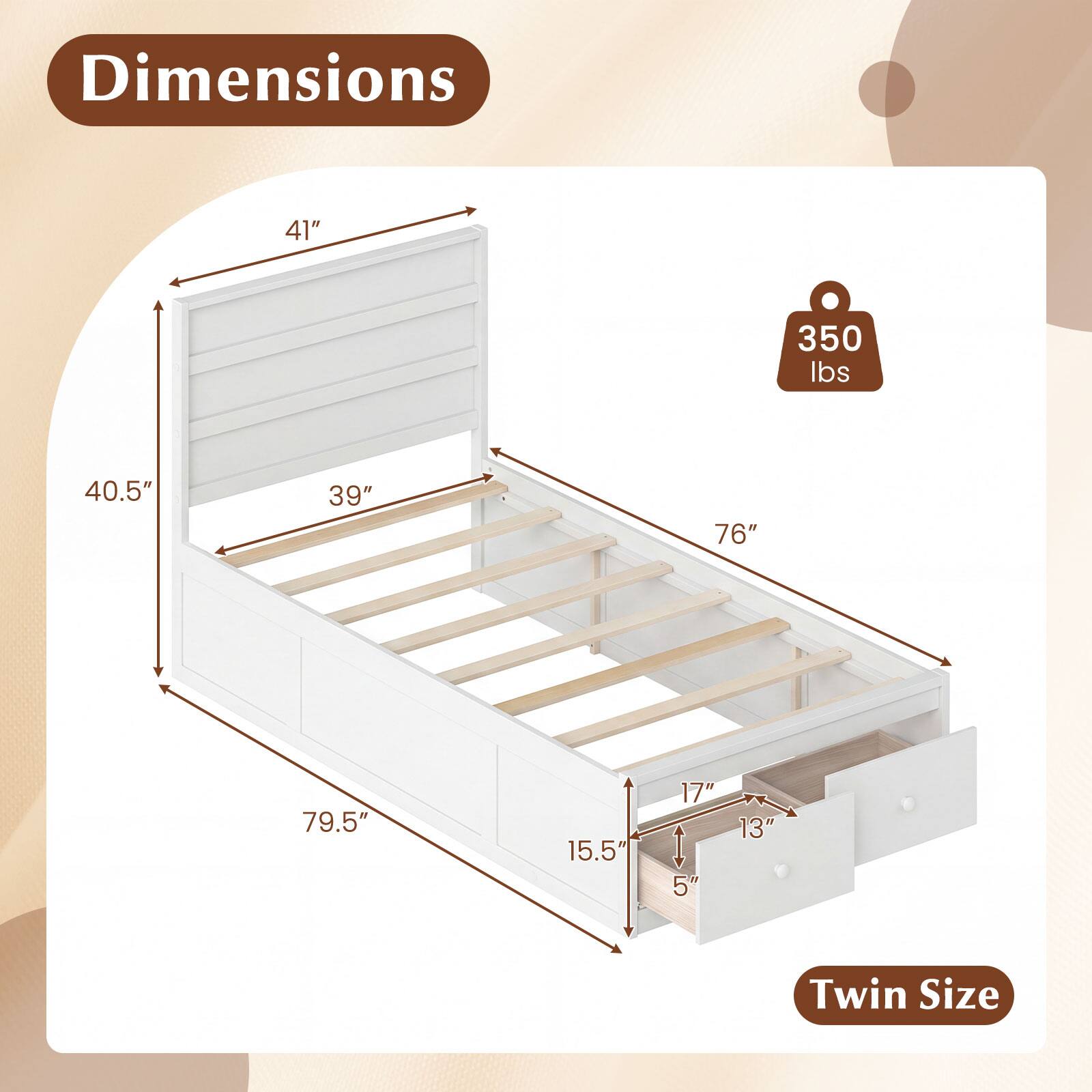 Dimensions: 41" x 350 lbs x 40.5" x 39" x 76" x 79.5" x 15.5" x 17" x 5" x 13" Twin Size