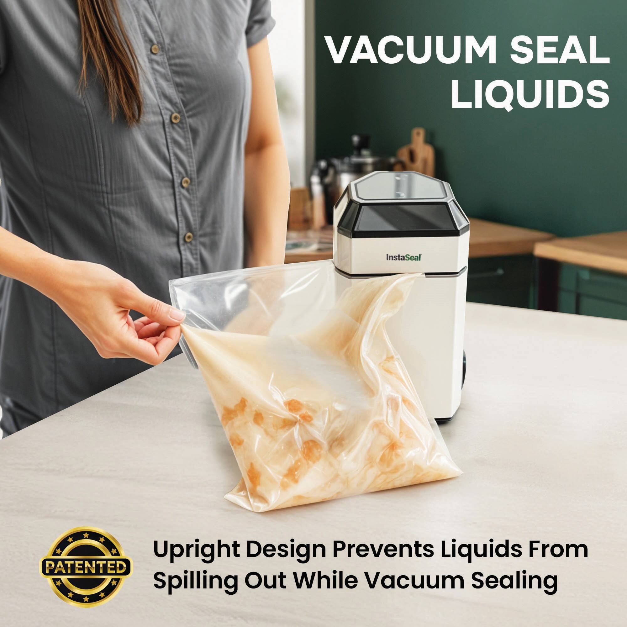 VACUUM SEAL LIQUIDS InstaSeal Upright Design Prevents Liquids From Spilling Out While Vacuum Sealing PATENTED