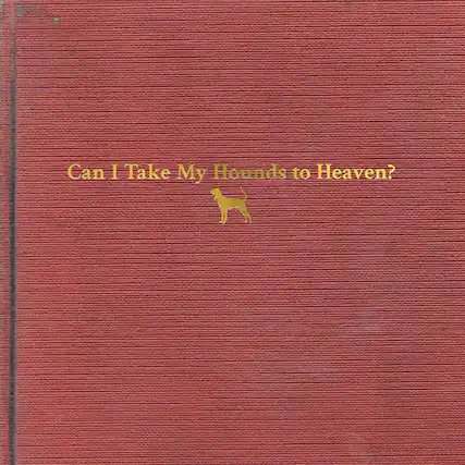 Can I Take My Hounds to Heaven?