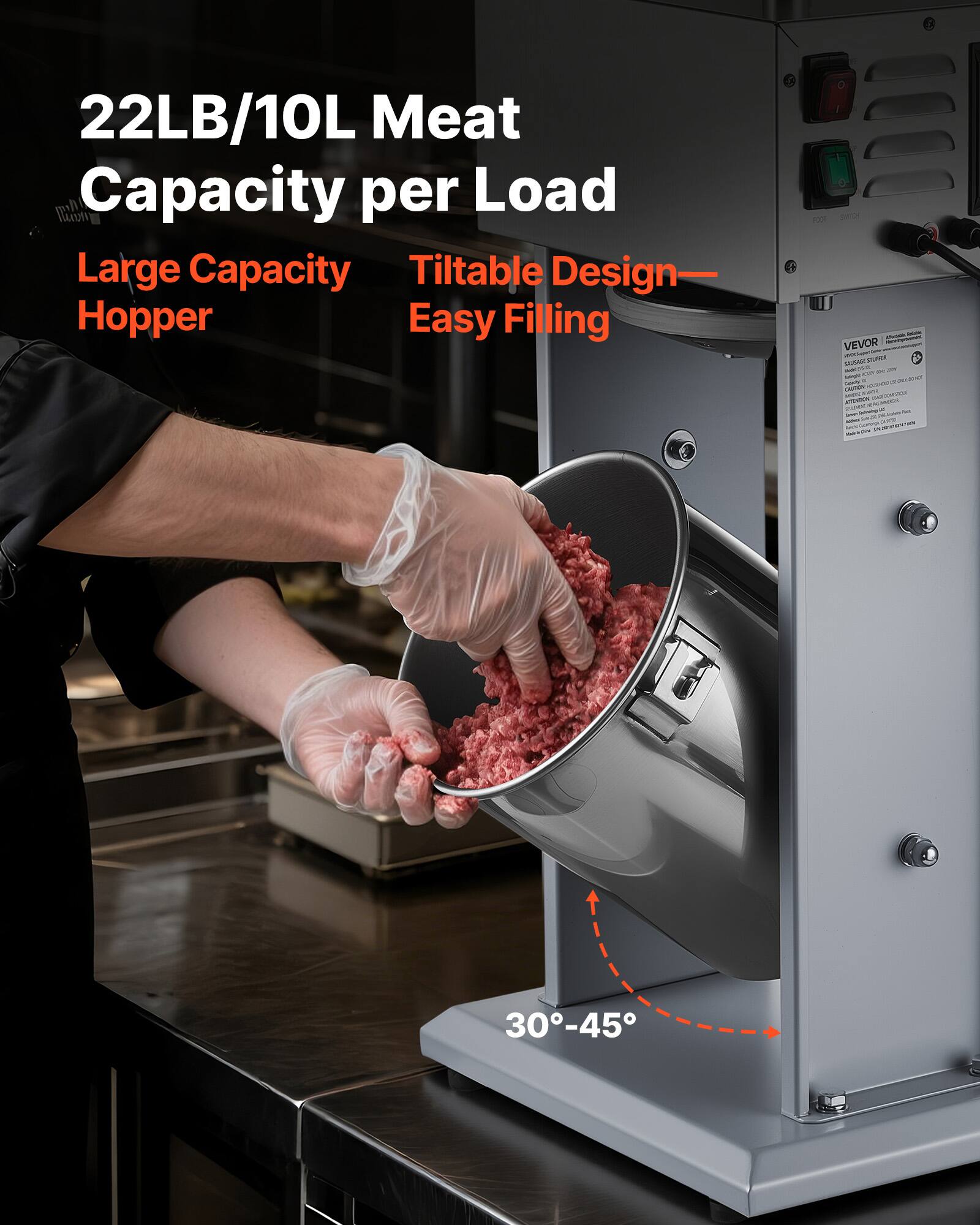 22LB/10L Meat Capacity per Load  
Large Capacity Hopper  
Tiltable Design — Easy Filling  
30°-45°