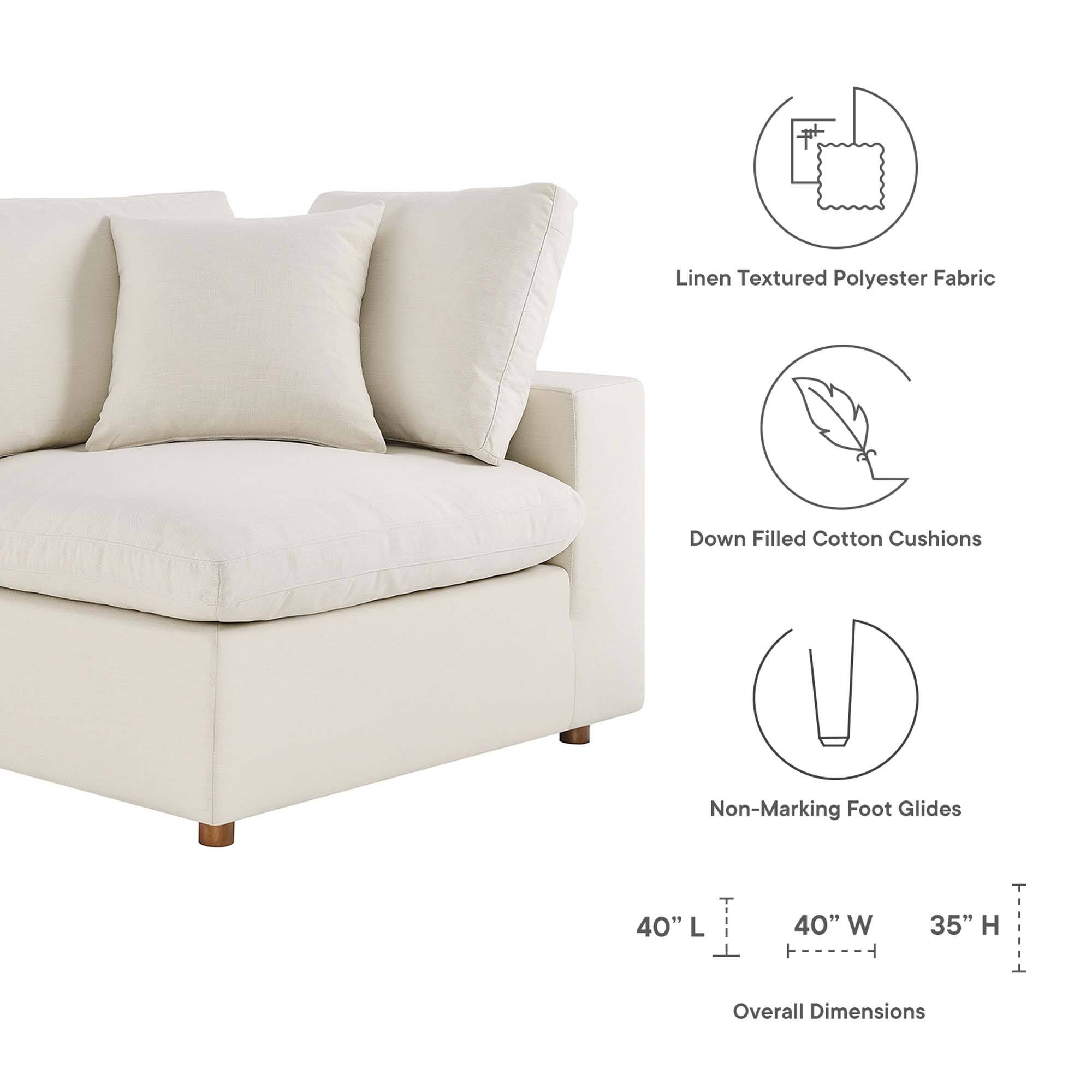 Linen Textured Polyester Fabric  
Down Filled Cotton Cushions  
Non-Marking Foot Glides  

40" L x 40" W x 35" H  
Overall Dimensions