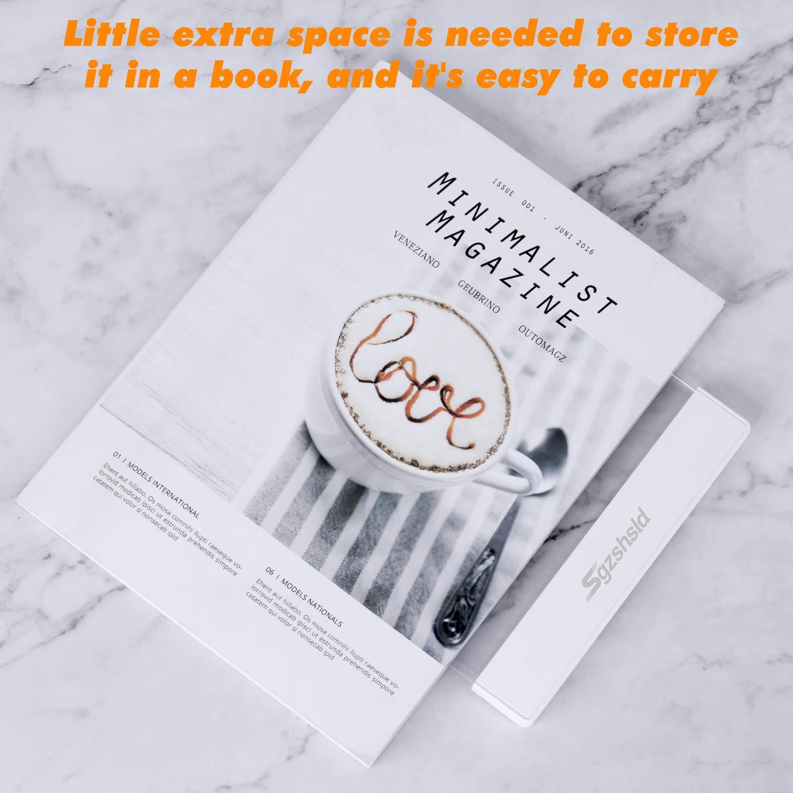 Little extra space is needed to store it in a book, and it's easy to carry

ISSUE 01  
JUNE 2016  
MINIMALIST MAGAZINE  
VENEZIANO  
GEUBRINO  
AUTOMAGZ

01 | MODELS INTERNATIONAL  
06 | MODELS NATIONALS