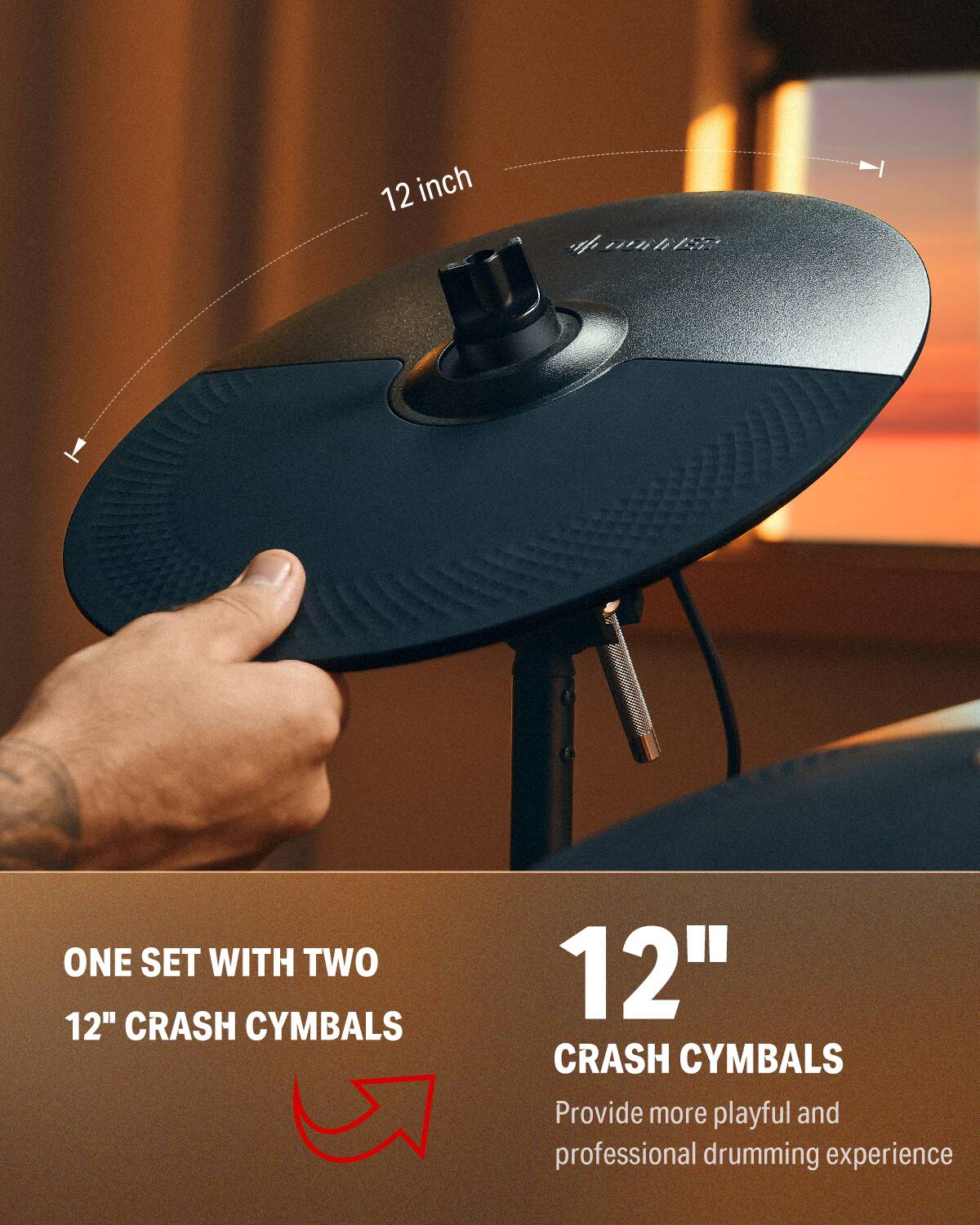 ONE SET WITH TWO 12" CRASH CYMBALS, 12" CRASH CYMBALS Provide more playful and professional drumming experience