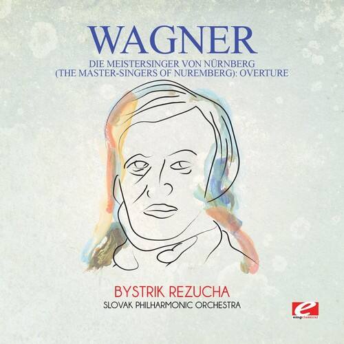 WAGNER  
DIE MEISTERSINGER VON NÜRNBERG  
(THE MASTER-SINGERS OF NUREMBERG): OVERTURE  

BYSTRÍK REZUCHA  
SLOVAK PHILHARMONIC ORCHESTRA