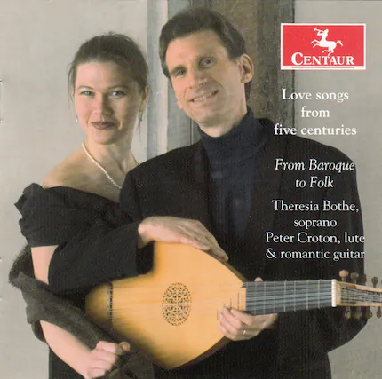 CENTAUR
Love songs from five centuries
From Baroque to Folk
Theresia Bothe, soprano
Peter Croton, lute & romantic guitar