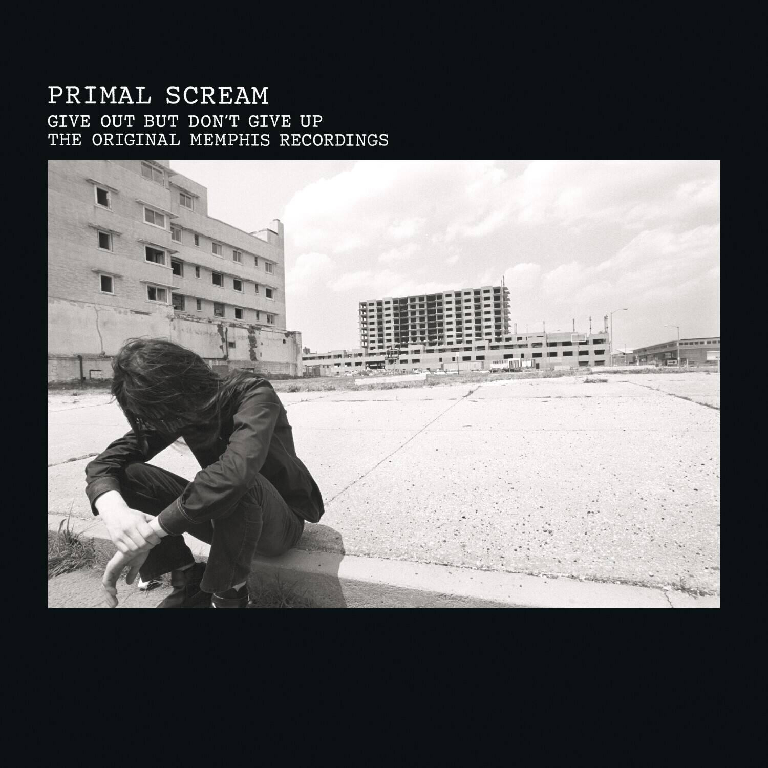 PRIMAL SCREAM  
GIVE OUT BUT DON'T GIVE UP  
THE ORIGINAL MEMPHIS RECORDINGS