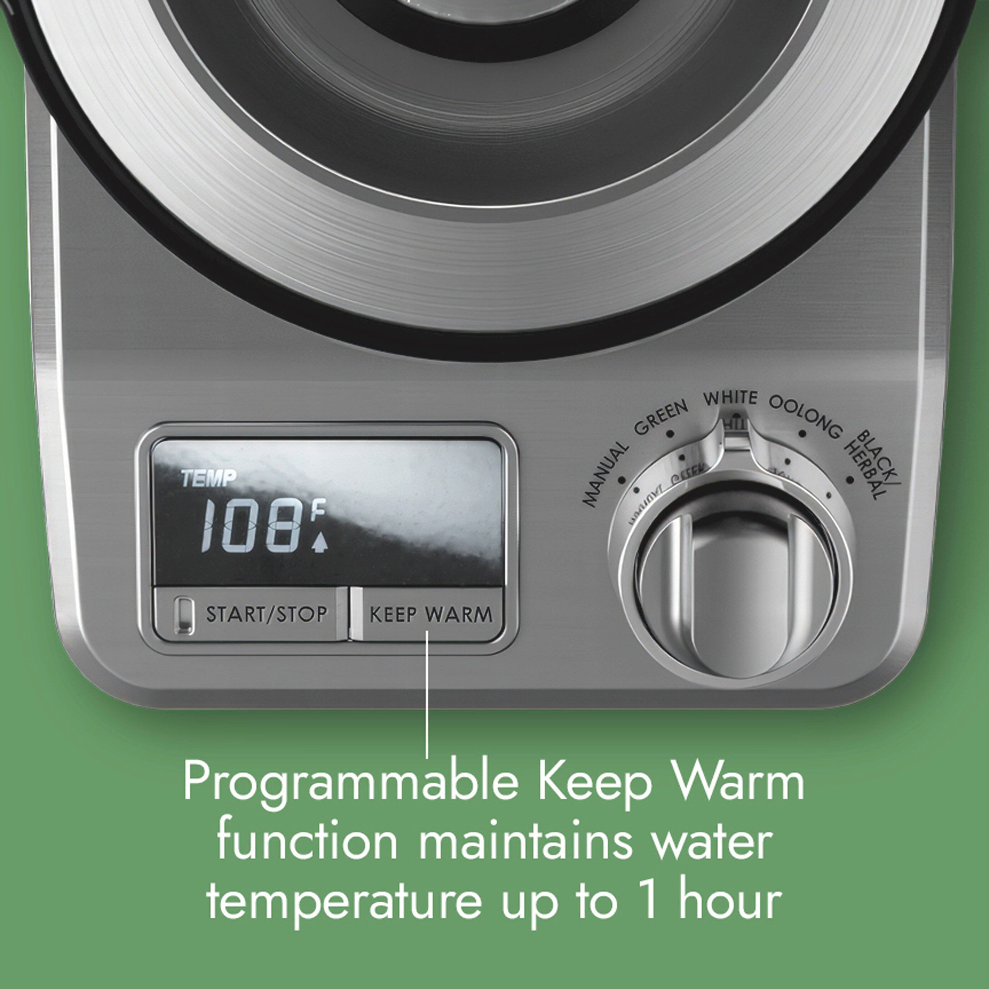 TEMP 108°F

WHITE GREEN OOLONG MANUAL HERBAL BLACK

START/STOP KEEP WARM

Programmable Keep Warm function maintains water temperature up to 1 hour
