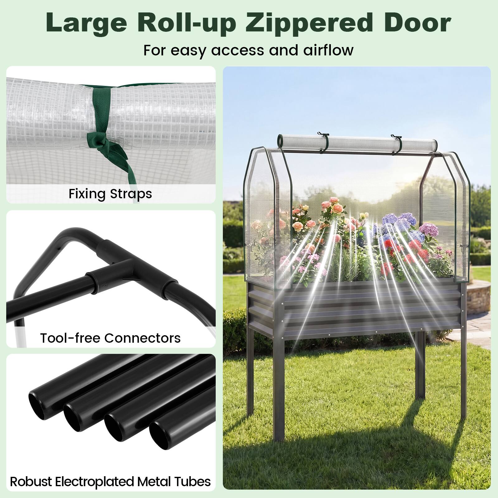 Large Roll-up Zippered Door  
For easy access and airflow  

Fixing Straps  

Tool-free Connectors  

Robust Electroplated Metal Tubes