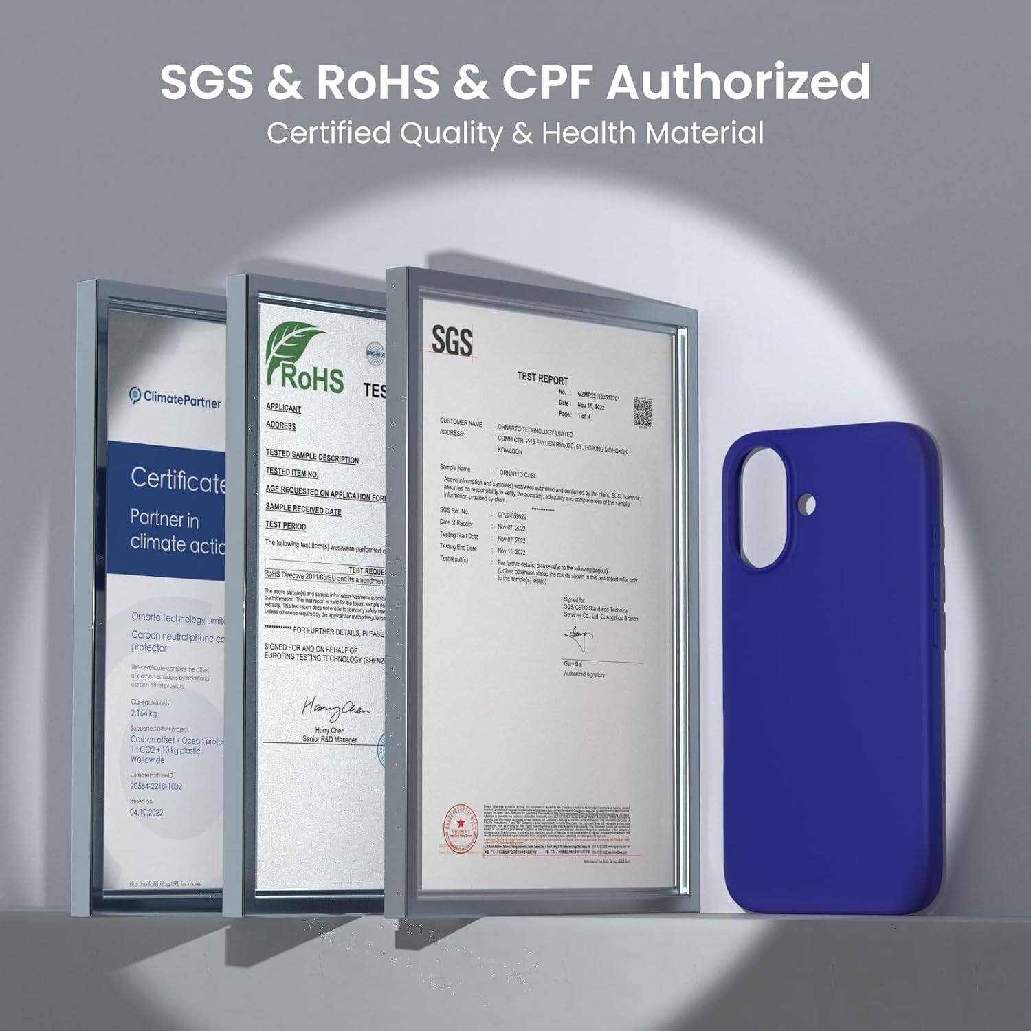 SGS & ROHS & CPF Authorized Certified Quality & Health Material

SGS TEST REPORT

ClimatePartner

Certificate
Partner in climate action

Omnaro Technology Limited
Carbon neutral phone protector

2.164 kg

SGS

RoHS TES

TEST REPORT

FOR FURTHER DETAILS PLEASE

SIGNED FOR AND BENEFIT OF

Hang-Cheon

Sample Receipt Date

04.10.2022