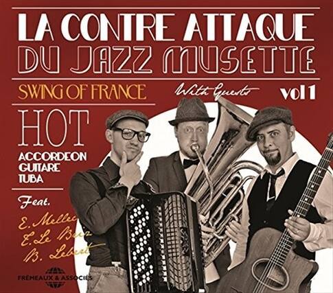 LA CONTRE ATTAQUE DU JAZZ MUSETTE
SWING OF FRANCE
With Quintet
vol 1
HOT
ACCORDÉON
GUITARE
TUBA
Feat.
E. Mellee
E. Le Bua
B. Lebert
FREMEAUX & ASSOCIÉS