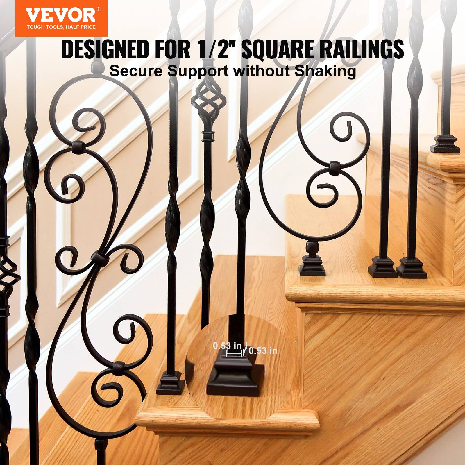 VEVOR  
TOUGH TOOLS, HALF PRICE  

DESIGNED FOR 1/2" SQUARE RAILINGS  
Secure Support without Shaking  

0.53 in  
0.53 in