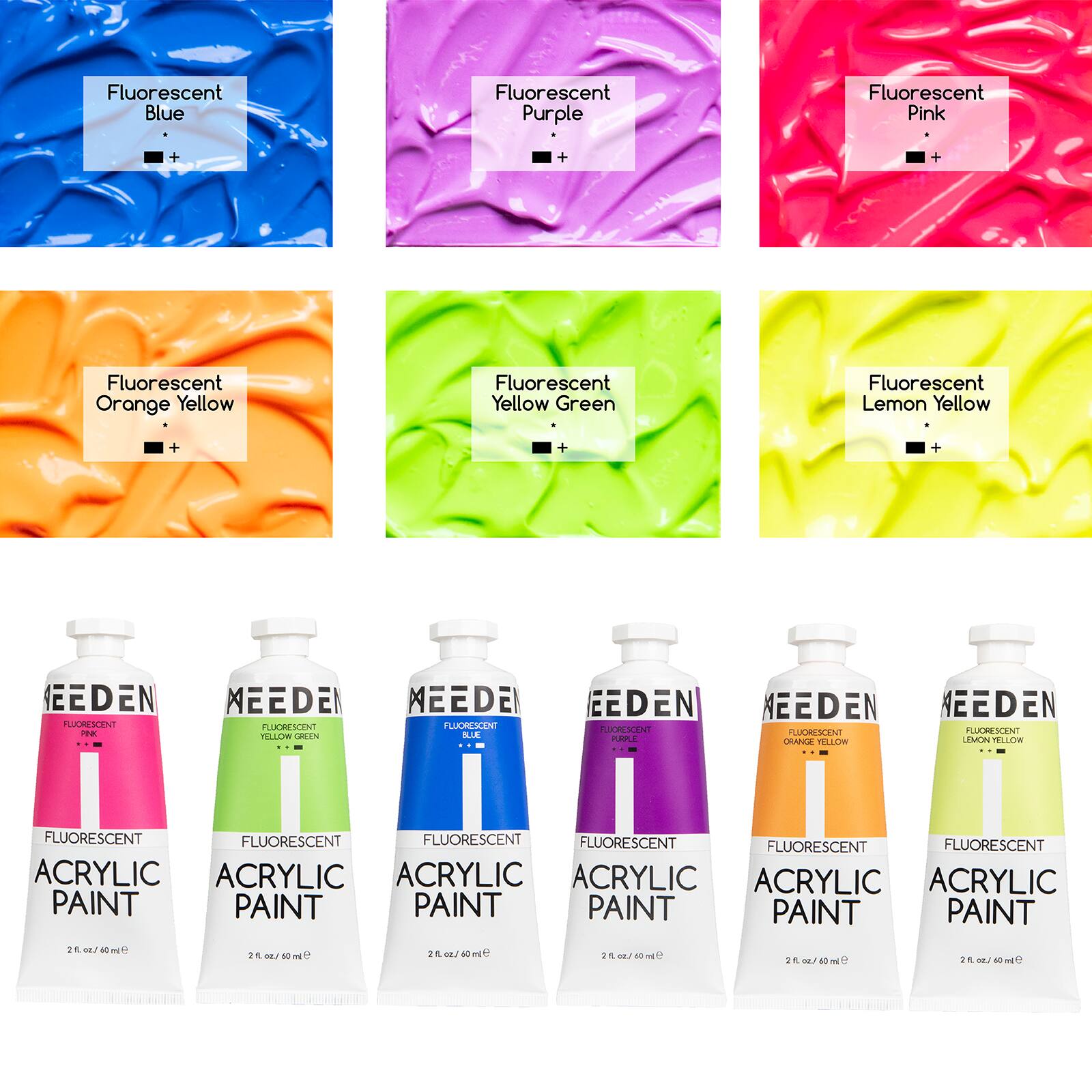 Fluorescent Blue  
Fluorescent Purple  
Fluorescent Pink  
Fluorescent Orange Yellow  
Fluorescent Yellow Green  
Fluorescent Lemon Yellow  

EEDEN FLUORESCENT PINK  
MEEDEN FLUORESCENT YELLOW GREEN  
MEEDE FLUORESCENT BLUE  
EEDEN FLUORESCENT PURPLE  
MEEDEN FLUORESCENT ORANGE YELLOW LEMON YELLOW  

FLUORESCENT FLUORESCENT FLUORESCENT FLUORESCENT FLUORESCENT FLUORESCENT ACRYLIC ACRYLIC ACRYLIC ACRYLIC ACRYLIC ACRYLIC PAINT PAINT PAINT PAINT PAINT PAINT  

2.8 1.50 ml e  
2 fl oz./ 60 ml e  
2 . oz.) 60 ml e  
2f. oz./ 60  
e  
2f. oz./ 60 ml  
2fl.oz/60mle