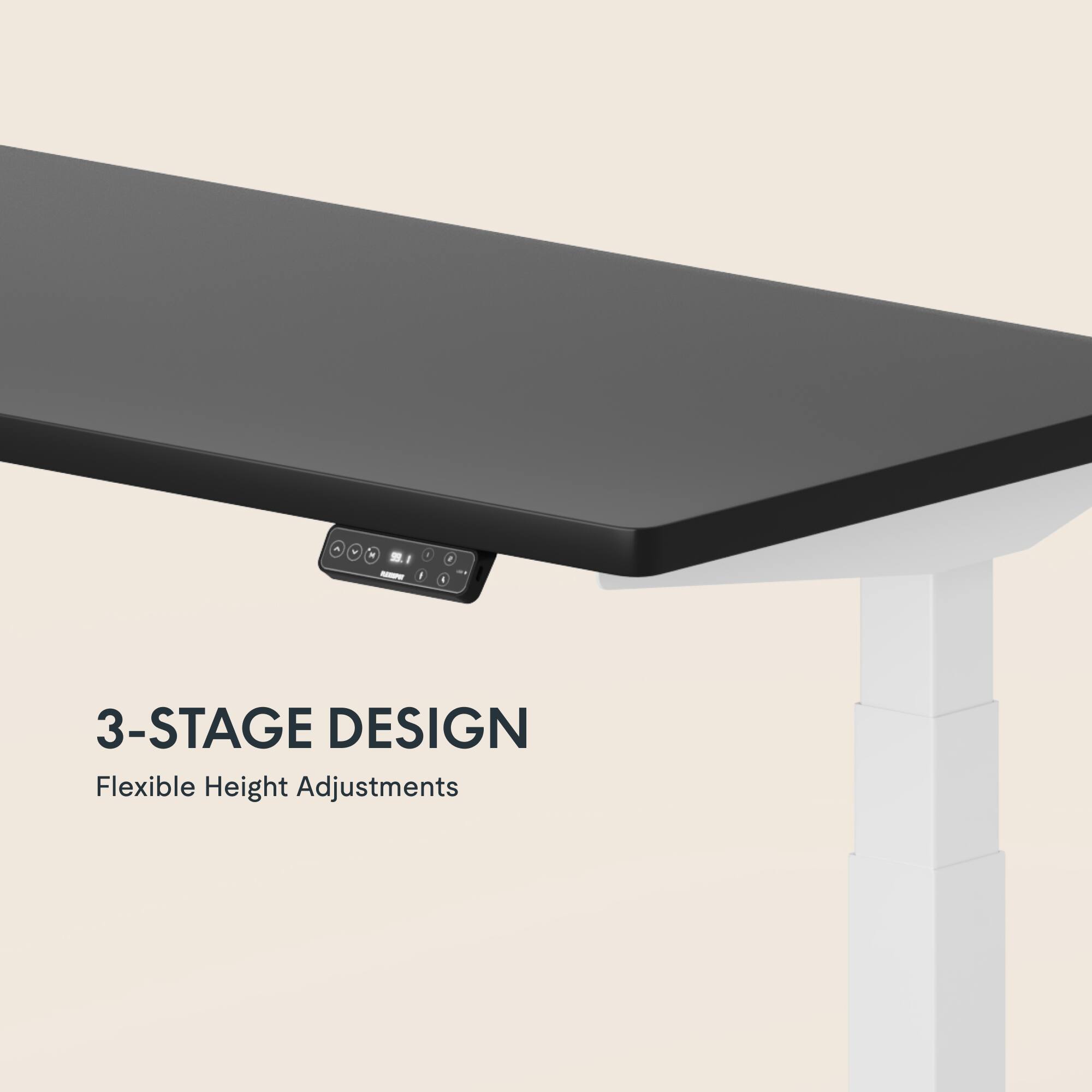 3-Stage Design  
Flexible Height Adjustments