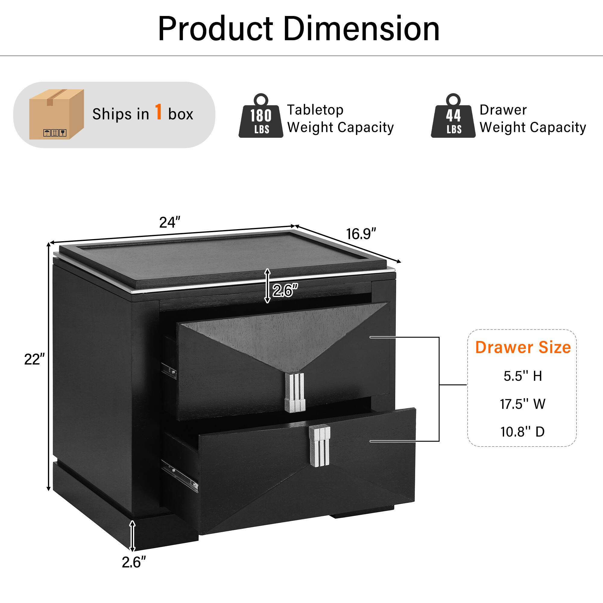 Product Dimension

- Ships in 1 box
- Tabletop Weight Capacity: 180 LBS
- Drawer Weight Capacity: 44 LBS

Dimensions:
- 24" W x 16.9" D x 22" H
- Drawer Size: 5.5" H x 17.5" W x 10.8" D