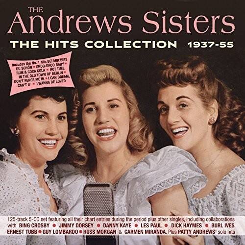 **The Andrews Sisters**  
**The Hits Collection 1937-55**

Includes the No. 1 hits:  
- **Shoo-Shoo Baby**  
- **Schn - Du Hot Time**  
- **Coca Cola Rum of Berlin**  
- **The Old Town Dream**  
- **In I Can Fence Me In**  
- **Don't Wanna Be Loved**  
- **Can't I?**

125-track 5-CD set featuring all their chart entries during the period plus other singles, including collaborations with:  
- **Bing Crosby**  
- **Jimmy Dorsey**  
- **Danny Kaye**  
- **Les Paul**  
- **Dick Haymes**  
- **Burl Ives**  
- **Ernest Tubb**  
- **Guy Lombardo**  
- **Russ Morgan**  
- **Carmen Miranda**  
Plus **Patty Andrews'** solo hits.