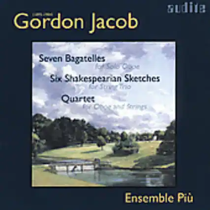 Gordon Jacob
Seven Bagatelles for Solo Cello
Six Shakespearean Sketches for String Trio
Quartet for Obor and Strings
Ensemble Più