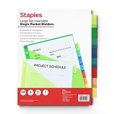 Staples
Large Tab Insertable Single Pocket Dividers
Durable and tear resistant plastic
Oversized tabs for more space
Customizable tab inserts included
Includes one storage pocket per divider
Three hole punched
PROJECT
Difficulty
Category
Start Date
End Date
PROJECT SCHEDULE
8
6
1
100% Recyclable
Made in the USA