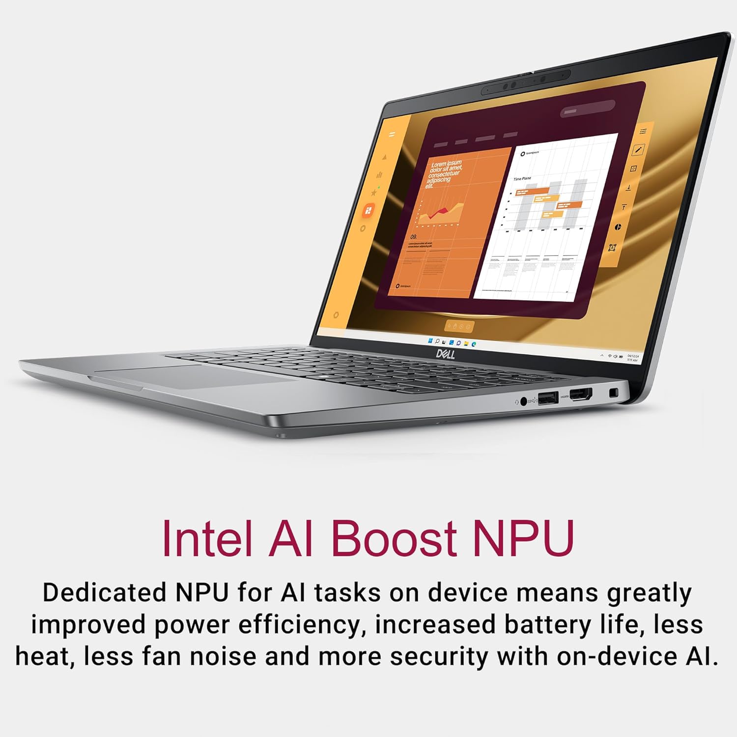 Intel AI Boost NPU

Dedicated NPU for AI tasks on device means greatly improved power efficiency, increased battery life, less heat, less fan noise and more security with on-device AI.