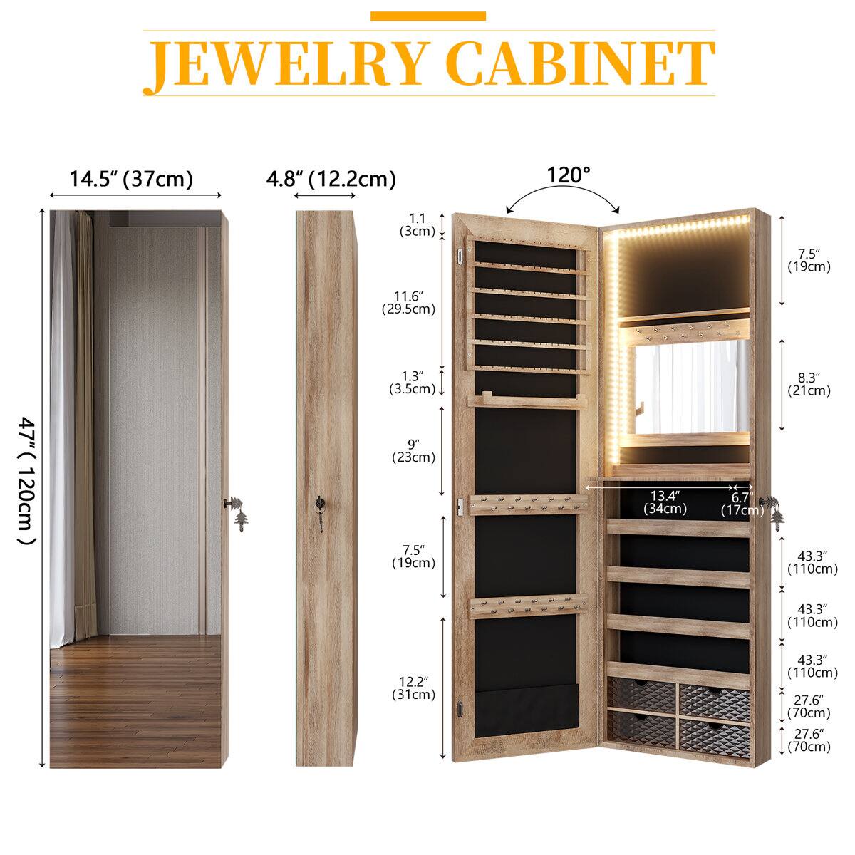 JEWELRY CABINET

- 14.5" (37cm)
- 4.8" (12.2cm)
- 1.1" (3cm)
- 11.6" (29.5cm)
- 1.3" (3.5cm)
- 9" (23cm)
- 7.5" (19cm)
- 13.4" (34cm)
- 8.3" (21cm)
- 6.7" (17cm)
- 47" - 120cm
- 43.3" (110cm)
- 12.2" (31cm)
- 27.6" (70cm)