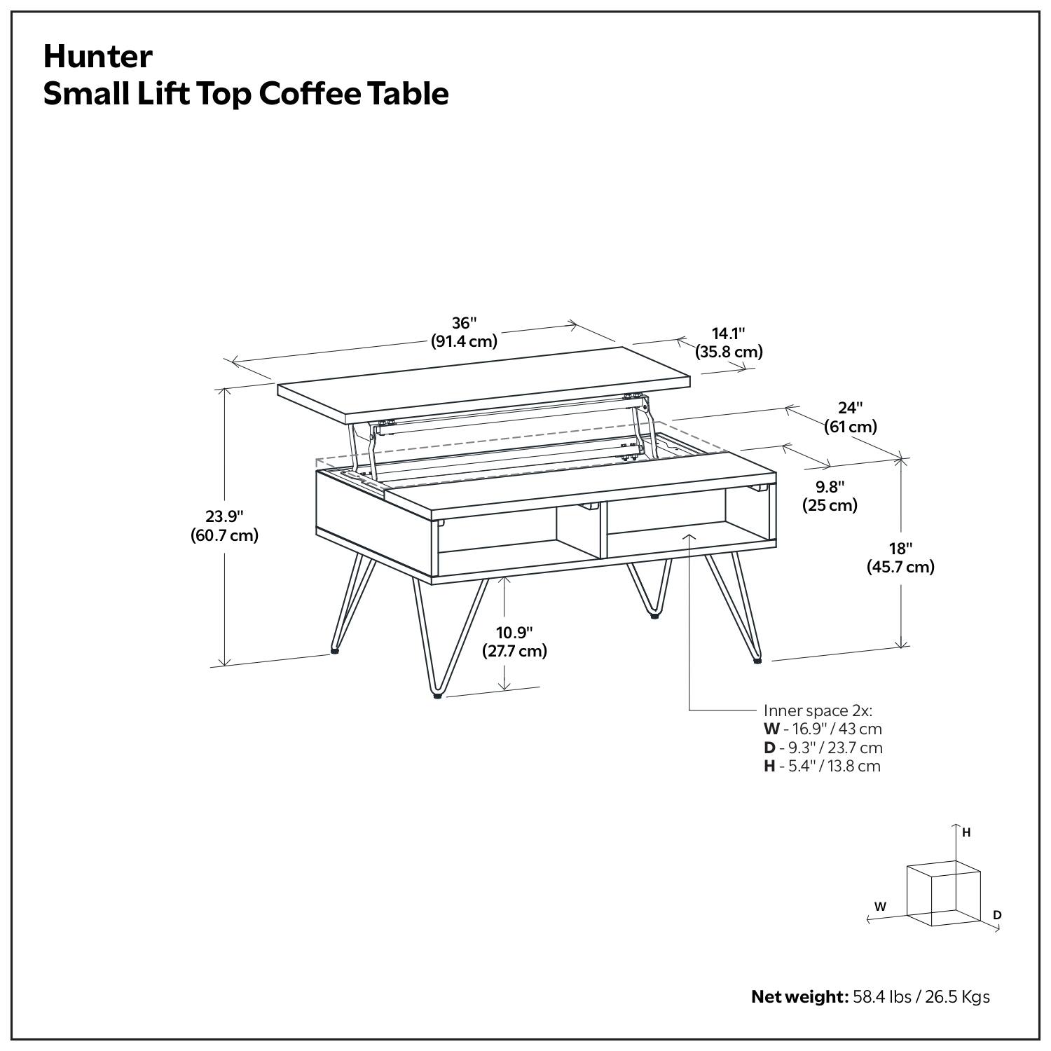 Hunter Small Lift Top Coffee Table

- 36" (91.4 cm)
- 14.1" (35.8 cm)
- 24" (61 cm)
- 9.8" (25 cm)
- 18" (45.7 cm)
- 10.9" (27.7 cm)
- 23.9" (60.7 cm)

Inner space 2x:
- W 16.9" / 43 cm
- D 9.3" / 23.7 cm
- H 5.4" / 13.8 cm

Net weight: 58.4 lbs / 26.5 Kgs
