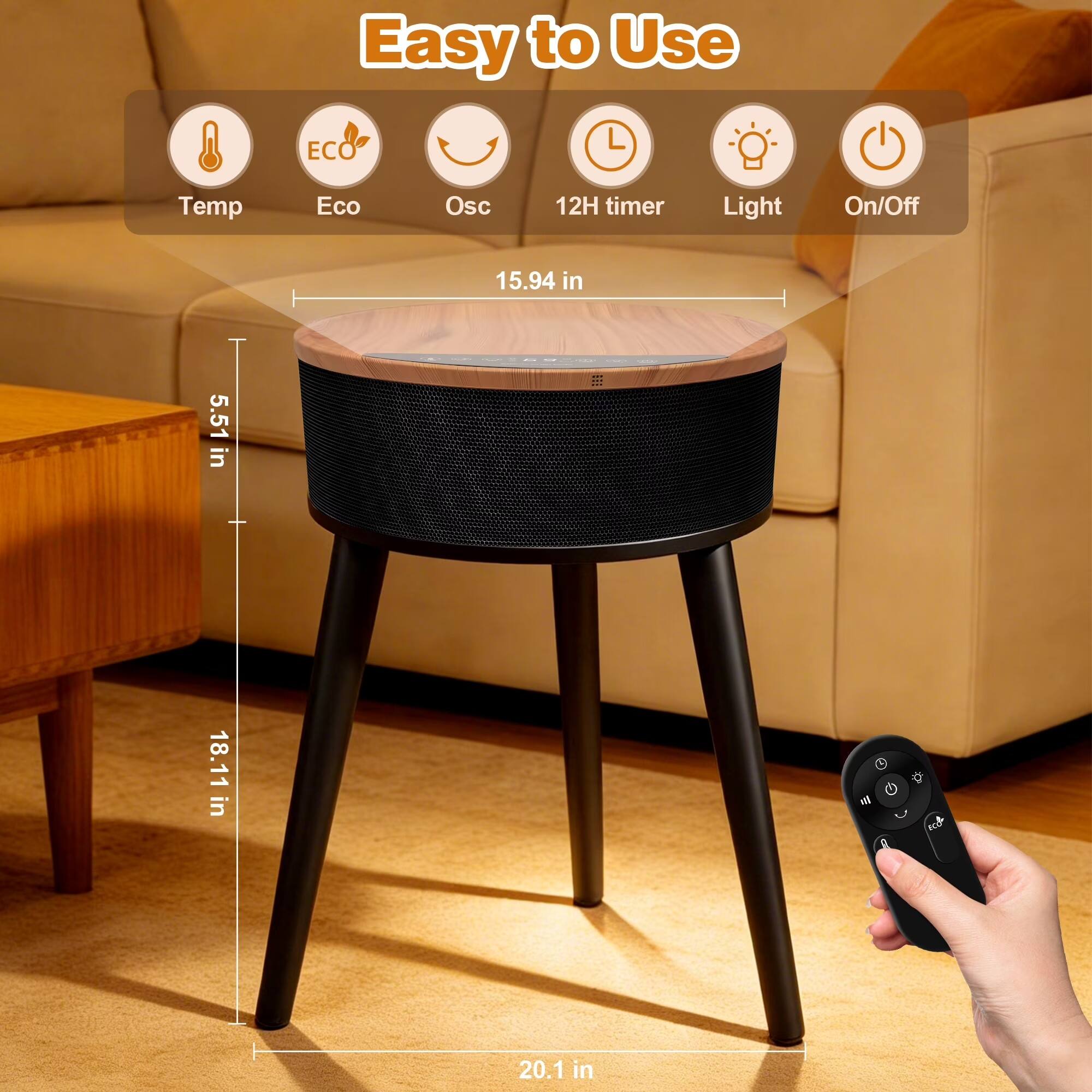 Easy to Use  
ECO Temp Eco Osc 12H timer Light On/Off  
15.94 in x 5.51 in x 18.11 in  
20.1 in