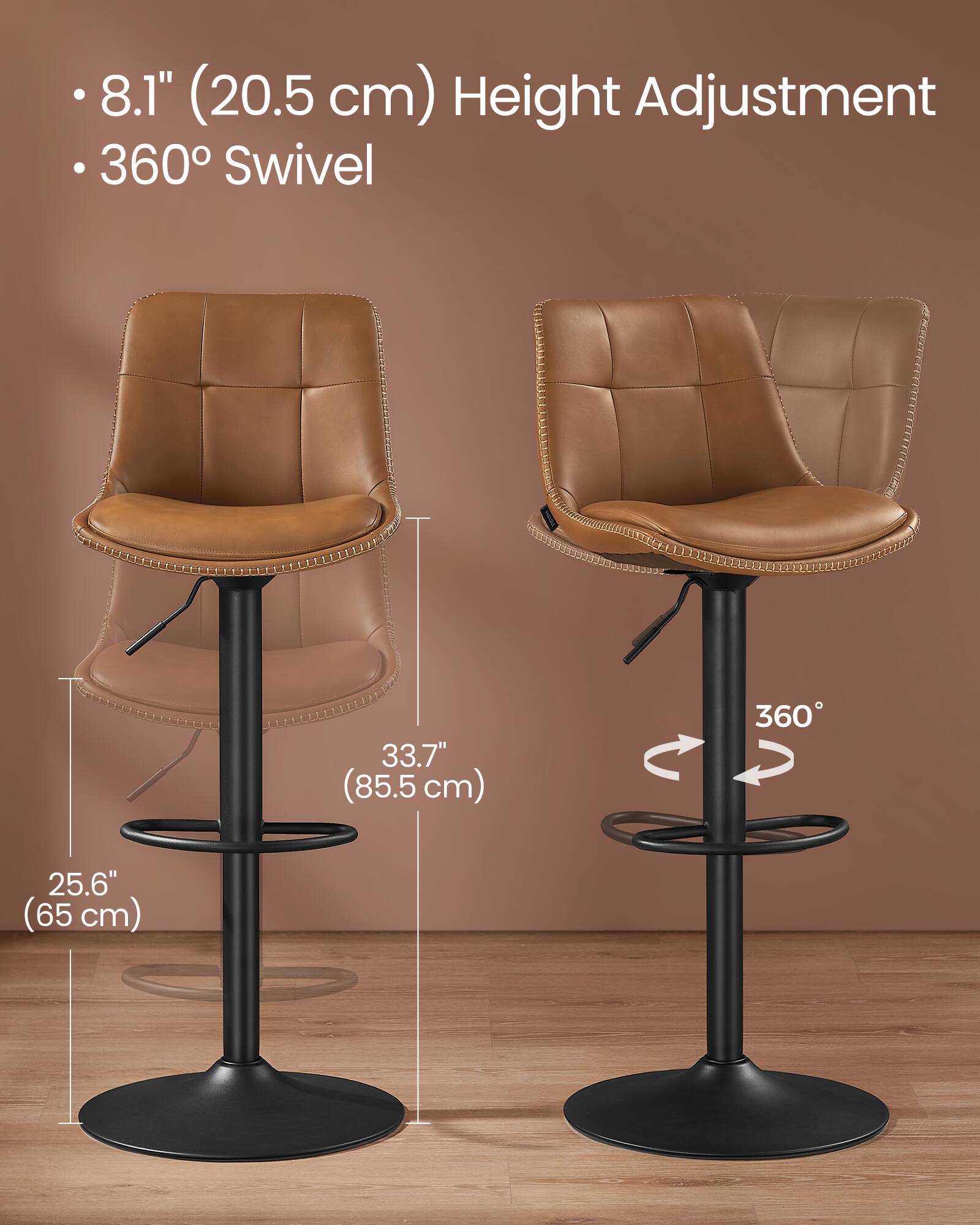 - 8.1" (20.5 cm) Height Adjustment
- 360° Swivel
- 33.7" (85.5 cm) Height
- 25.6" (65 cm) Seat Width