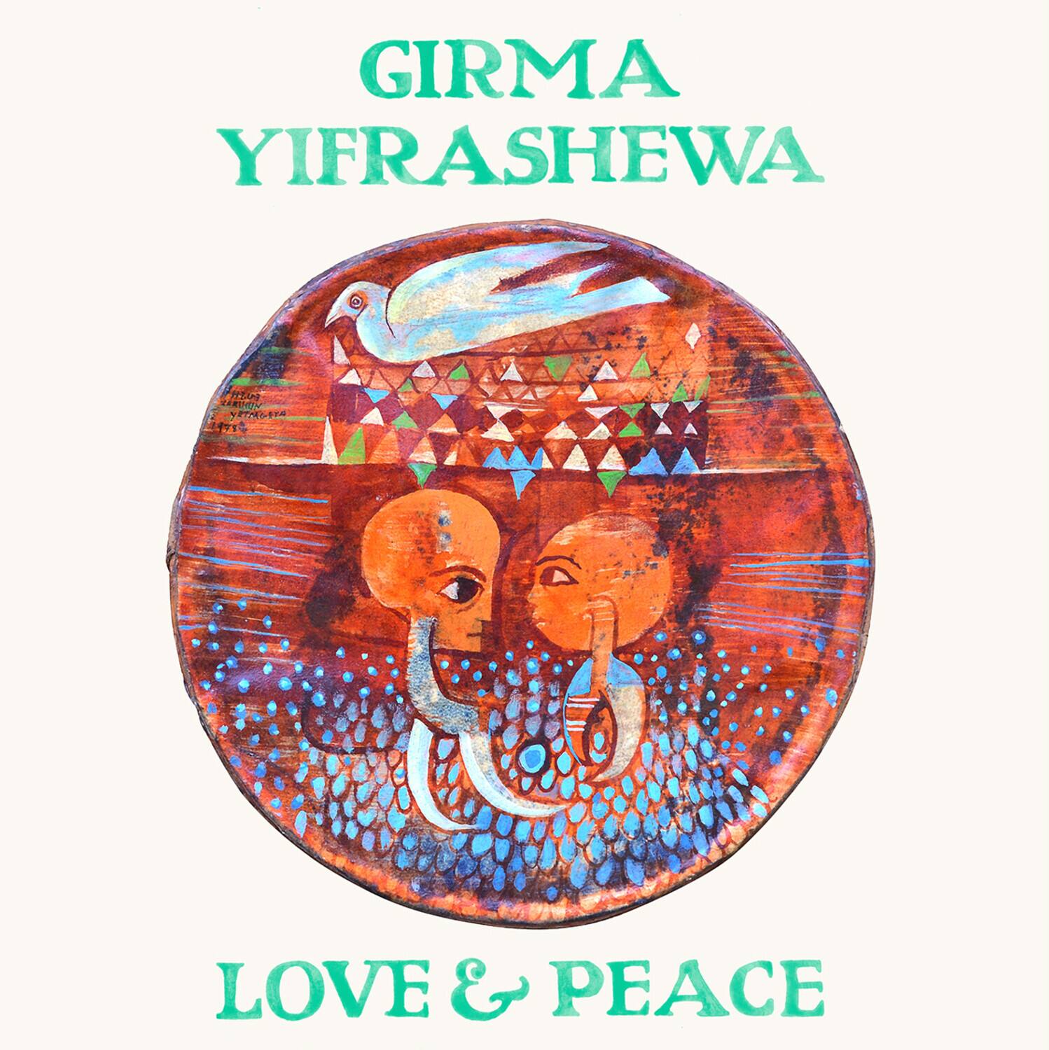 GIRMA YIFRASHEWA  
LOVE & PEACE