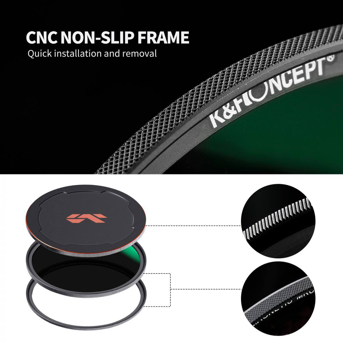 CNC NON-SLIP FRAME  
Quick installation and removal  
K&FIONCEPT