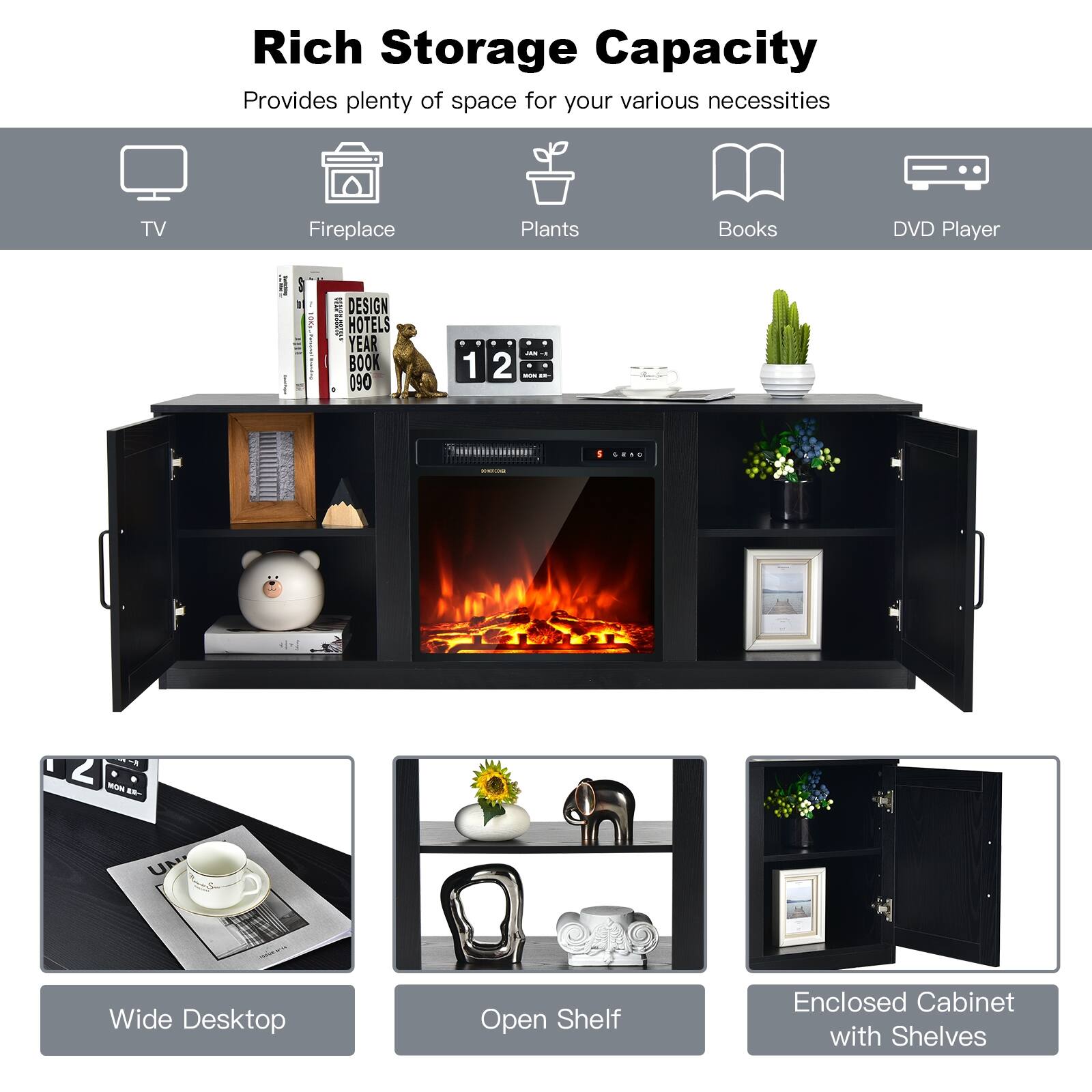 Rich Storage Capacity Provides plenty of space for your various necessities TV Fireplace Plants Books DVD Player Wide Desktop Open Shelf Enclosed Cabinet with Shelves