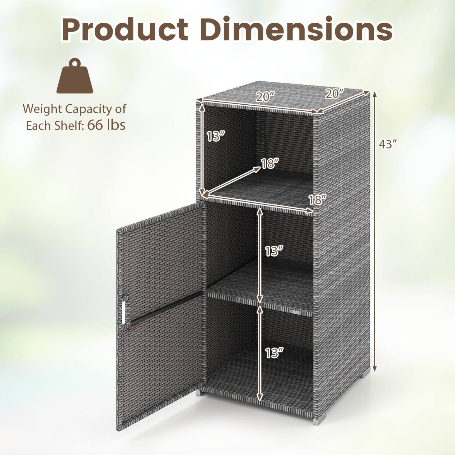 Product Dimensions  
Weight Capacity of Each Shelf: 66 lbs  
13"  
20" 18"  
20"  
43"  
18"  
13"  
13"