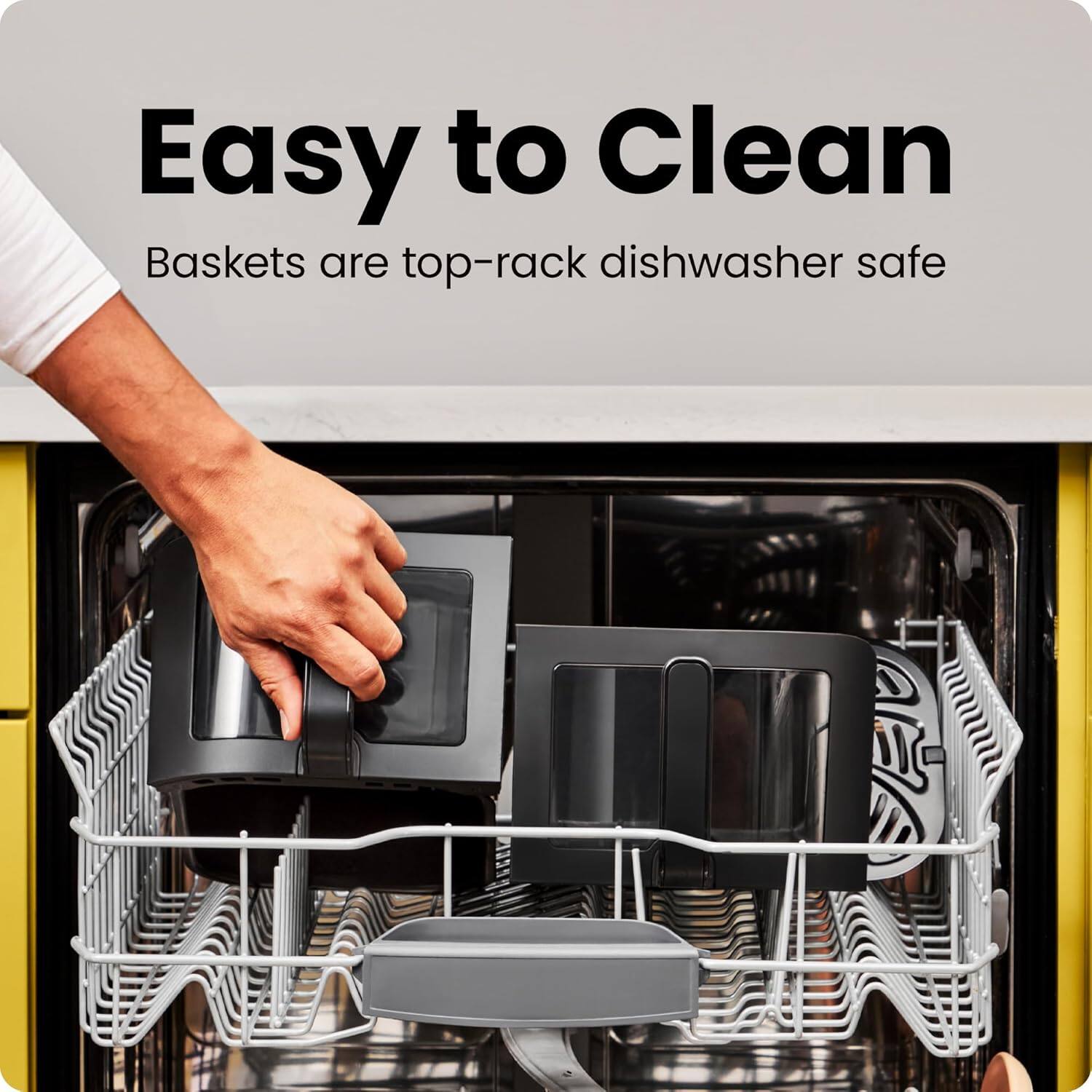 Easy to Clean  
Baskets are top-rack dishwasher safe