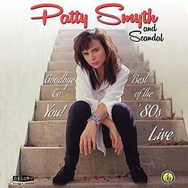 Smyth,Patty & Scandal - Goodbye To You Best Of The '80s Live - VINYL LP