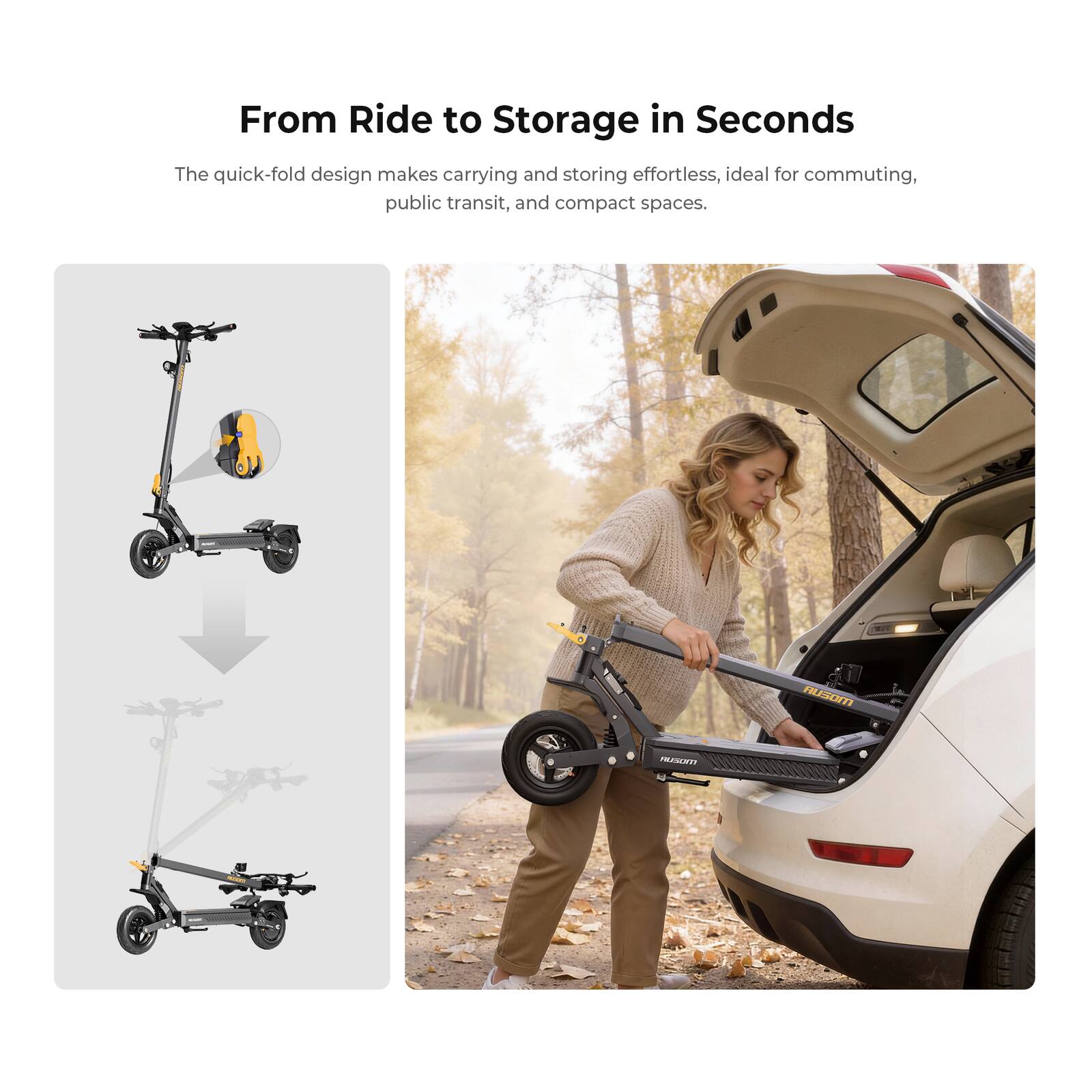 From Ride to Storage in Seconds

The quick-fold design makes carrying and storing effortless, ideal for commuting, public transit, and compact spaces.