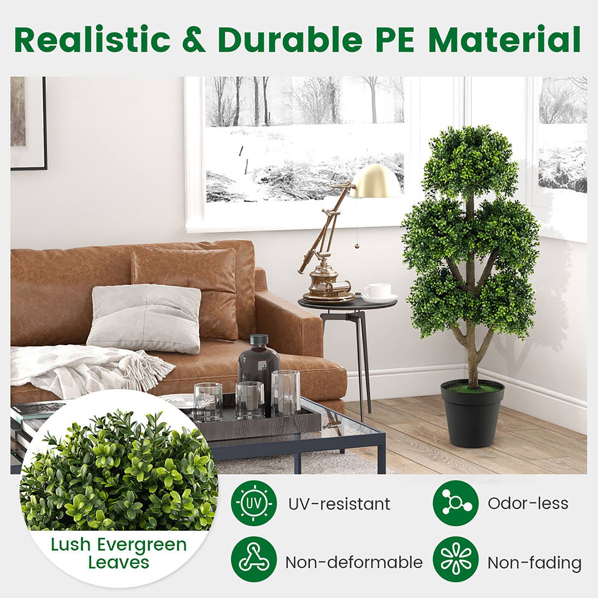 Realistic & Durable PE Material

- Lush Evergreen Leaves
- UV-resistant
- Non-deformable
- Odor-less
- Non-fading