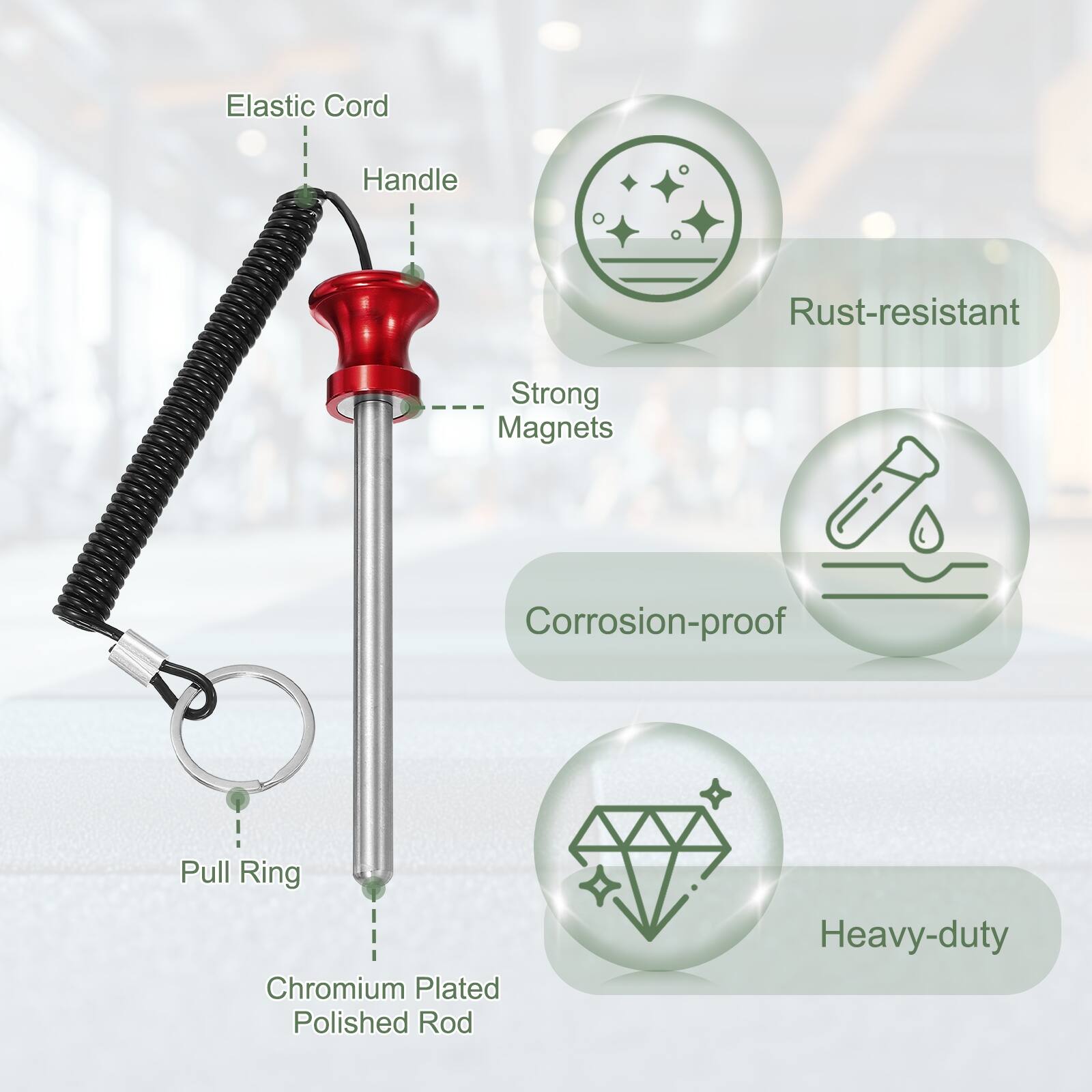 Elastic Cord Handle  
Rust-resistant  
Strong Magnets  
Corrosion-proof  
Pull Ring  
Chromium Plated Polished Rod  
Heavy-duty