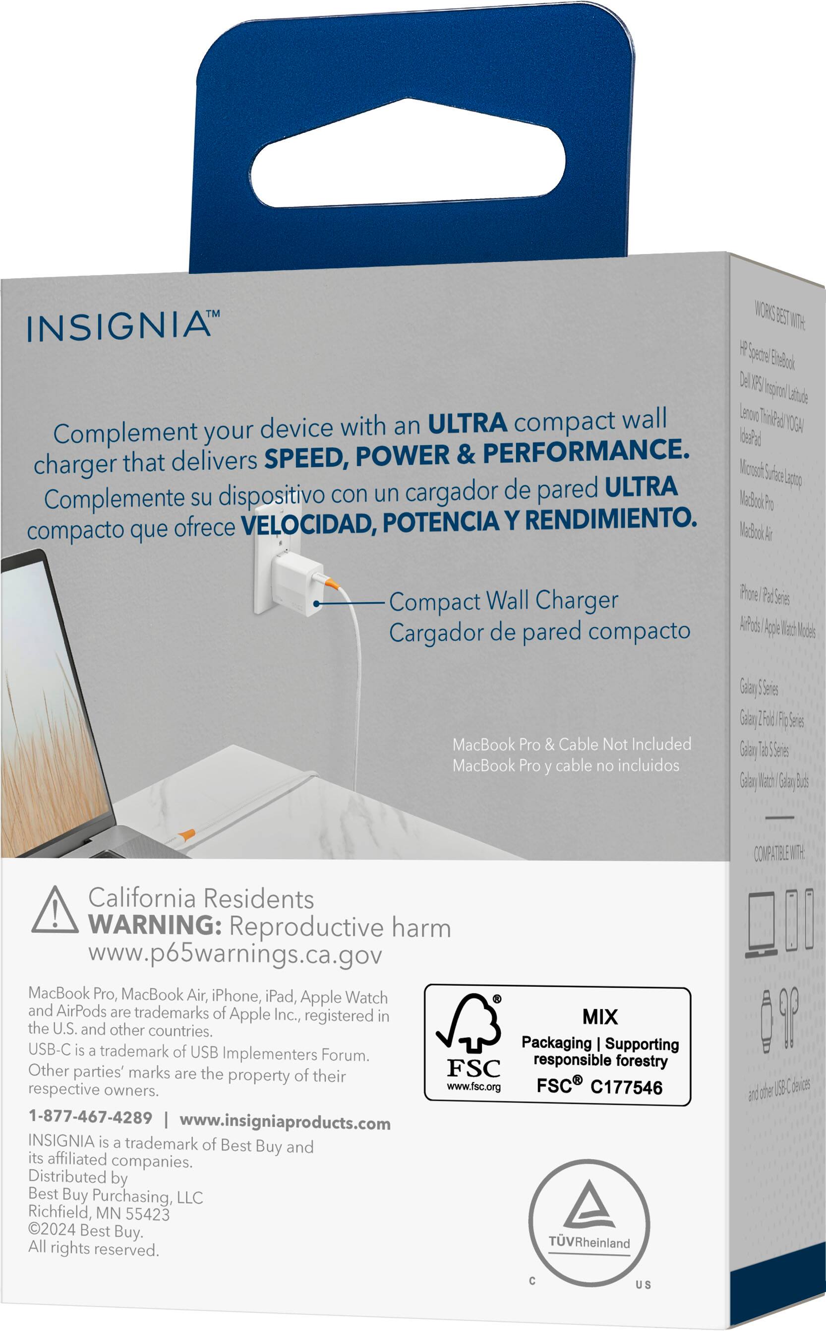 WORLD READY W INSIGNIA  Spedtrel Bitebok Del XP5 Irspiral Lathude wall Lerono Thi-lead/ 10GA device with an ULTRA compact Complement your Iead that delivers SPEED, POWER & PERFORMANCE. charger Mcosoh Surace a dispositivo con un cargador de pared ULTRA Complemente su MacBook Pro ofrece VELOCIDAD, POTENCIA Y RENDIMIENTO. Mardock compacto que cargador de pared compacto Phote Pad Series Arfods kpe Wach Models MacBook Pro & Cable Not Included MacBook Pro y cable no incluidos Gelar Series Saay 2 Fo Fo Le Salaly Tat Series Galar Nach Saary Bucs COMP ATEL WTH California Residents ! WARNING: harm Reproductive www.p65warnings.ca.gov MacBook Pro, MacBook Air, iPhone, iPad, Apple Watch and AirPods are trademarks of Apple Inc., in MIX registered the U.S. and other countries. USB-C is a trademark of USB Implementers Forum. responsible forestry Other parties' marks are the property of their respective owners. www.
