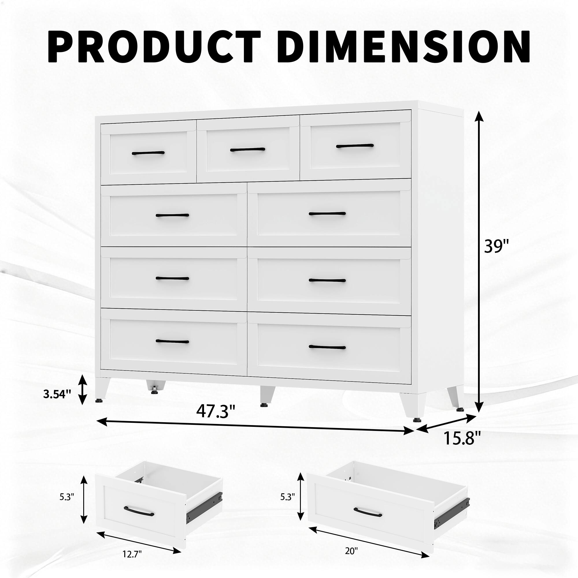 PRODUCT DIMENSION

39" H x 47.3" W x 15.8" D

Drawer Dimensions:
- 12.7" W x 5.3" H x 5.3" D
- 20" W x 5.3" H x 5.3" D

Leg Height: 3.54"