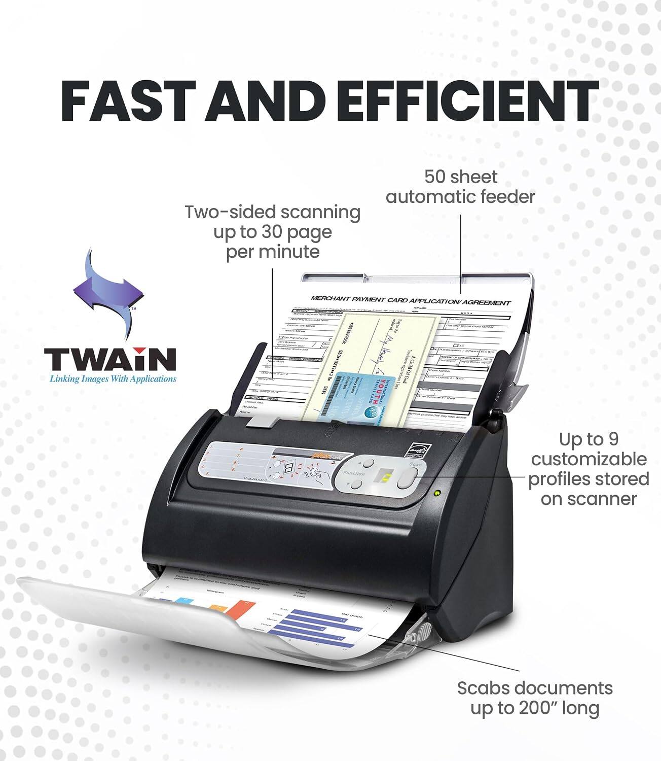 FAST AND EFFICIENT

- 50 sheet automatic feeder
- Two-sided scanning up to 30 pages per minute
- TWAIN Linking Images With Applications
- Up to 9 customizable profiles stored on scanner
- Scabs documents up to 200" long