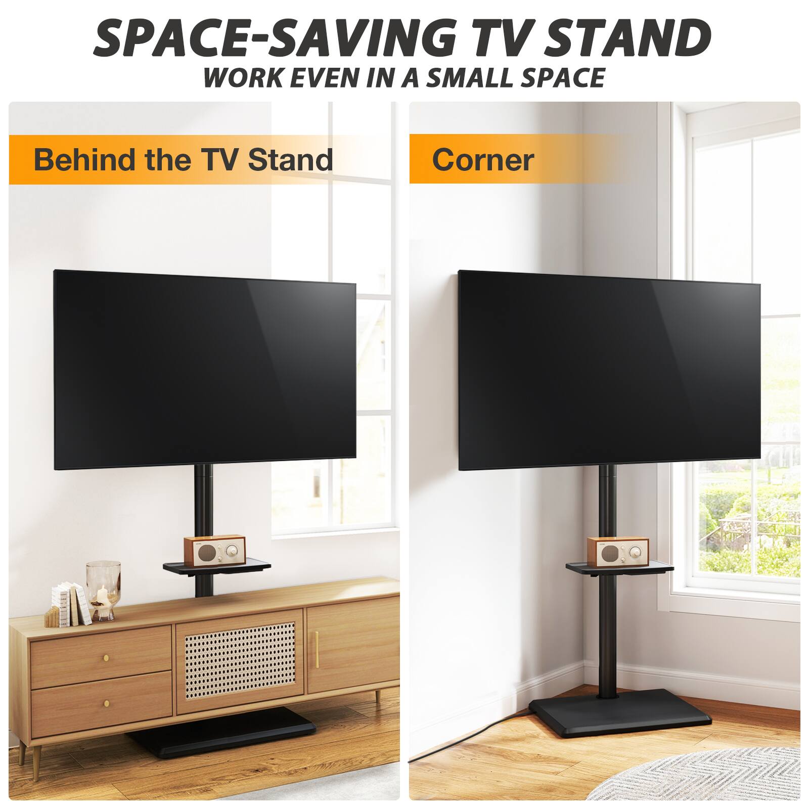 SPACE-SAVING TV STAND  
WORK EVEN IN A SMALL SPACE  

Behind the TV Stand  
Corner