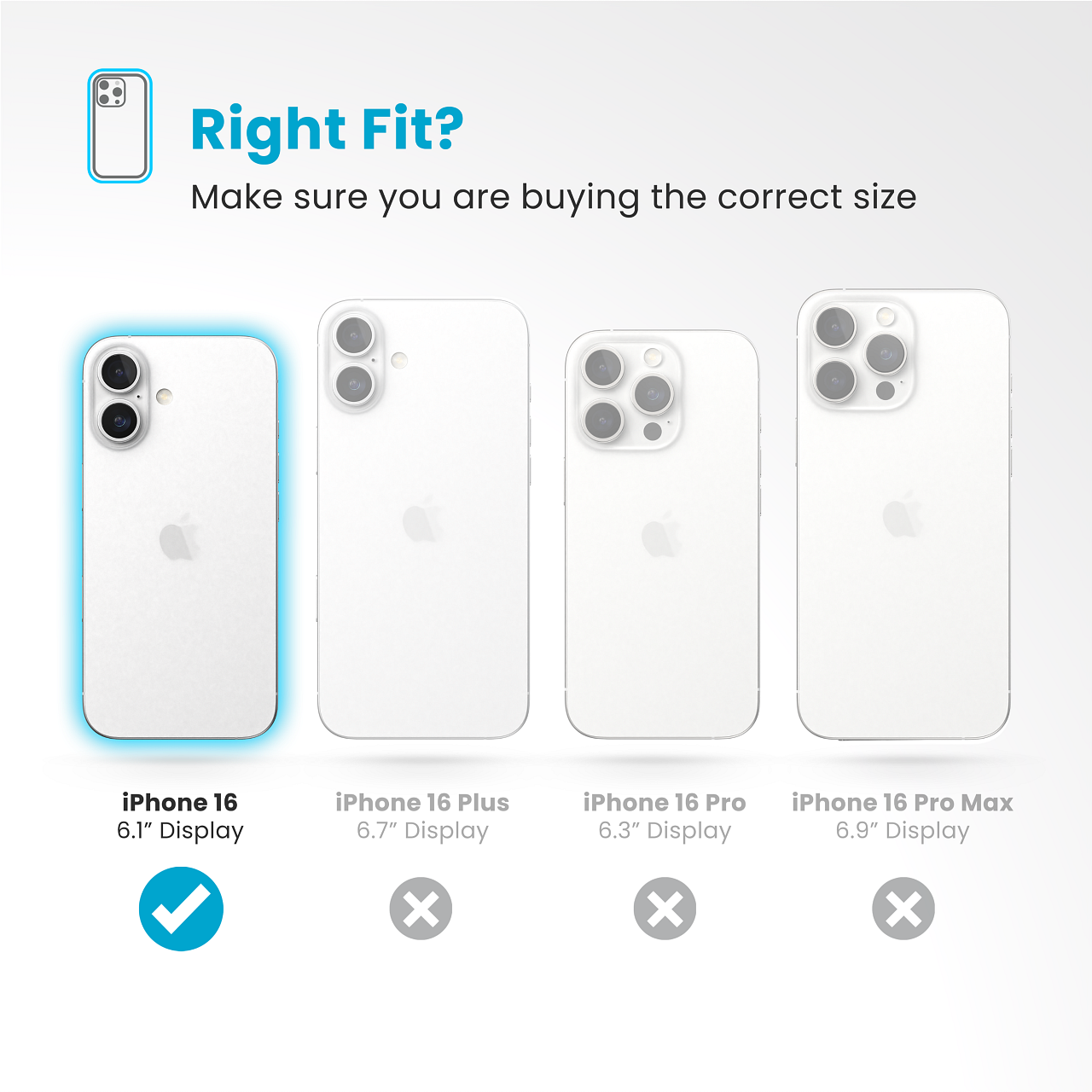 Right Fit? Make sure you are buying the correct size

iPhone 16 6.1" Display
iPhone 16 Plus 6.7" Display
iPhone 16 Pro 6.3" Display
iPhone 16 Pro Max 6.9" Display