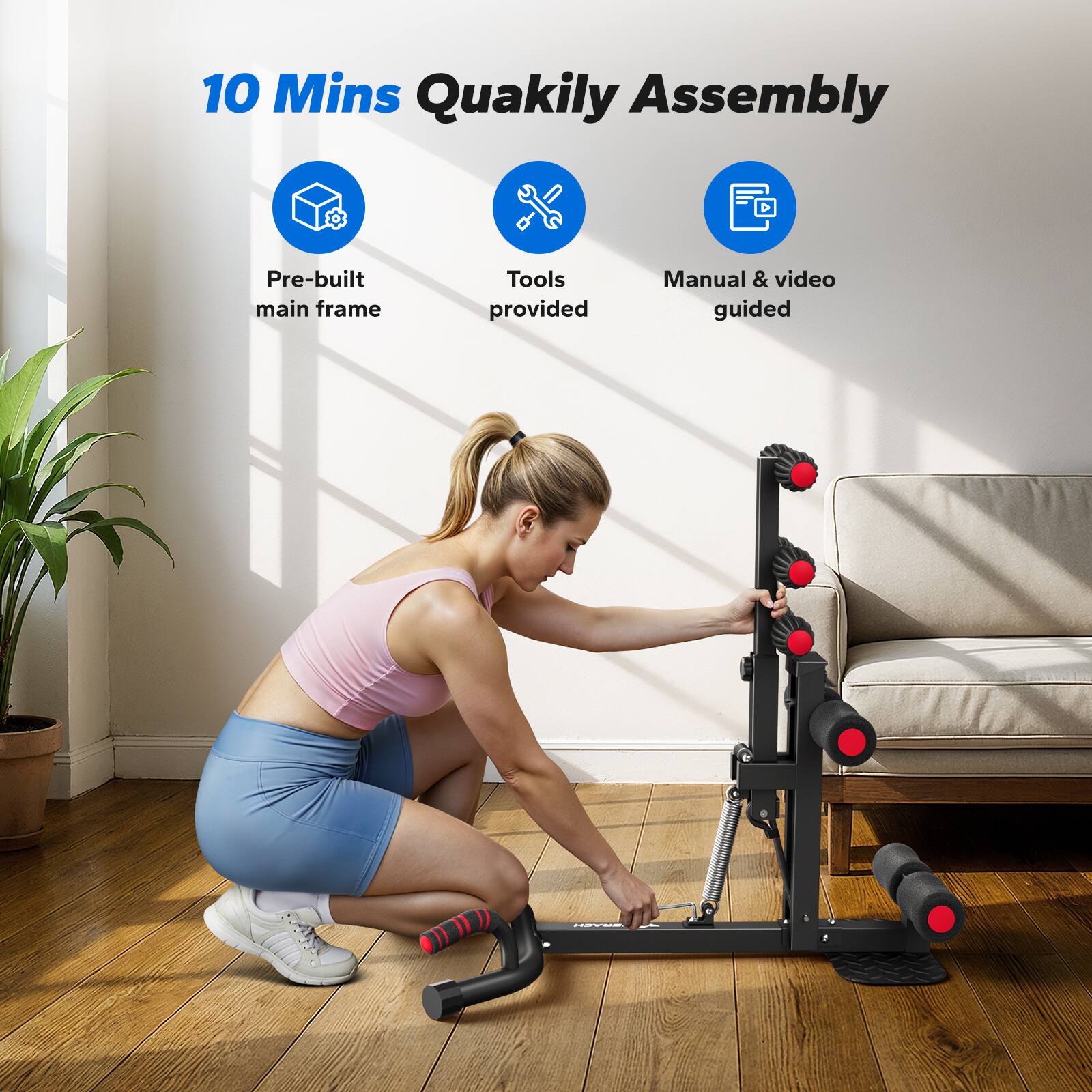 10 Mins Quakily Assembly  
- Pre-built main frame  
- Tools provided  
- Manual & video guided