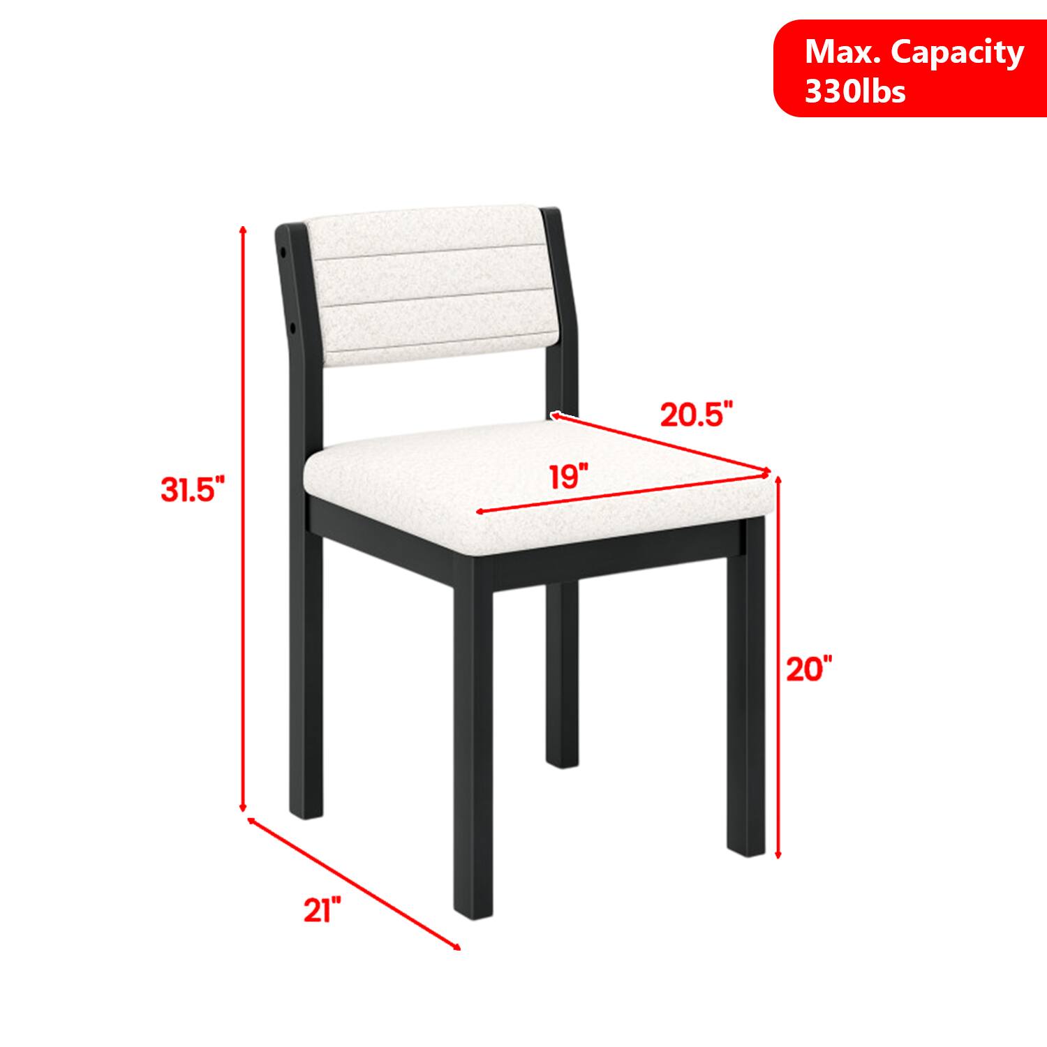 Max. Capacity 330lbs  
20.5"  
31.5"  
19"  
20"  
21"