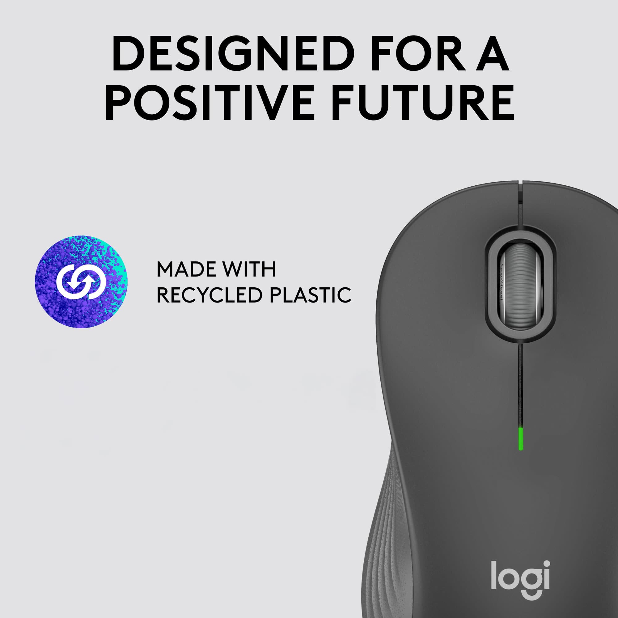 Designed for a Positive Future Made with Recycled Plastic Logitech