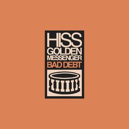 Hiss Golden Messenger - Bad Debt - VINYL LP
