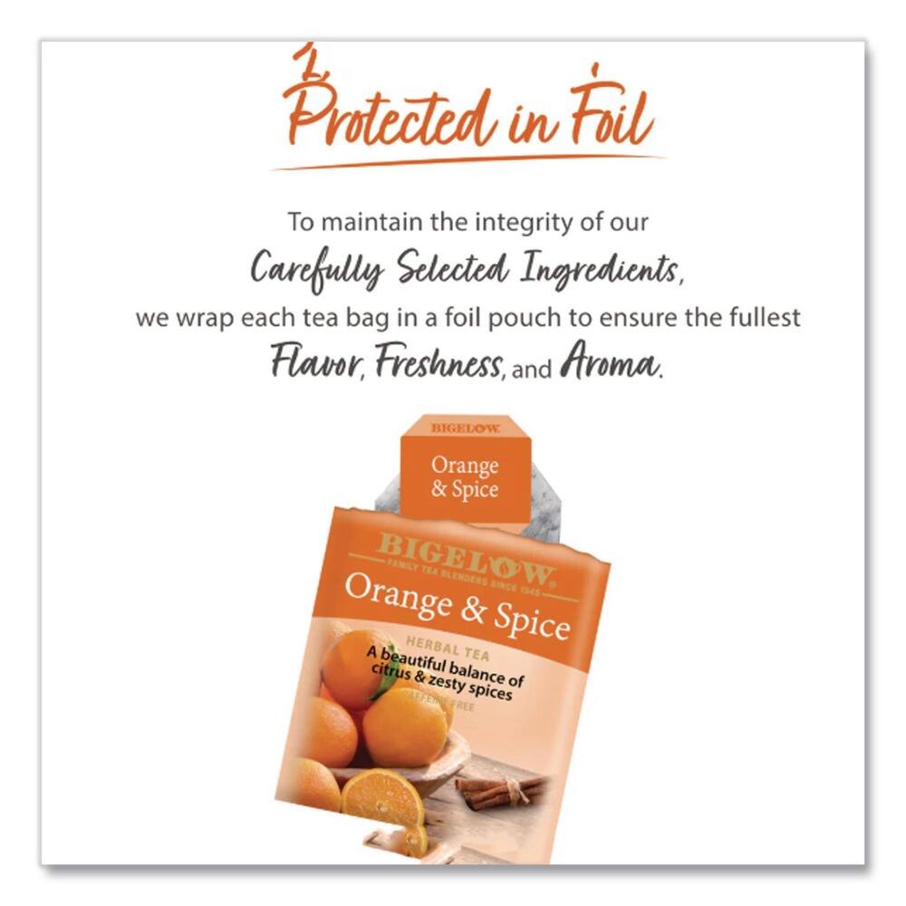 Protected in Foil

To maintain the integrity of our Carefully Selected Ingredients, we wrap each tea bag in a foil pouch to ensure the fullest Flavor, Freshness, and Aroma.

BIGELOW Orange & Spice  
BIGELOW  
FAMILY TEA BLENDERS SINCE 1845  
A HERBAL TEA  
A beautiful balance of citrus & zesty spices